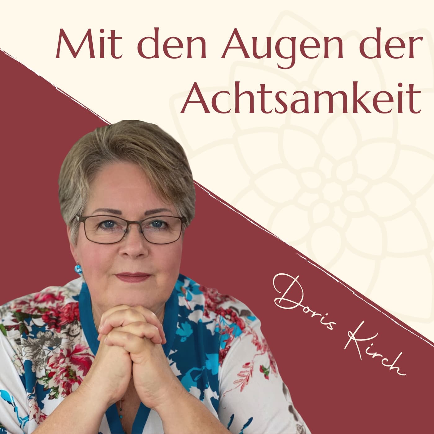 Mit den Augen der Achtsamkeit | Achtsamkeitspraxis und buddhistische Psychologie - Podcasts