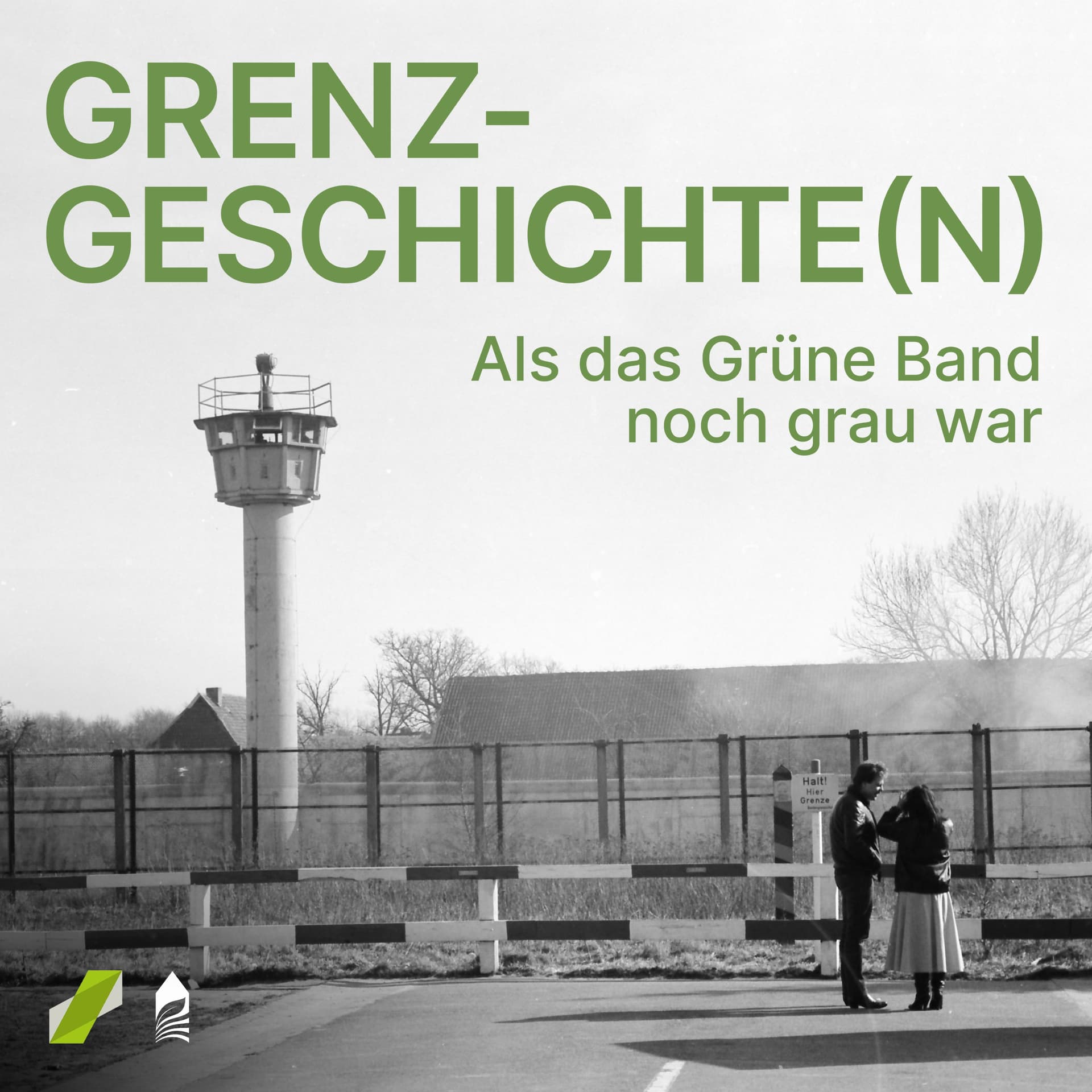 Grenzgeschichte(n): Als das Grüne Band noch grau war - Staffel 1 - Podcast