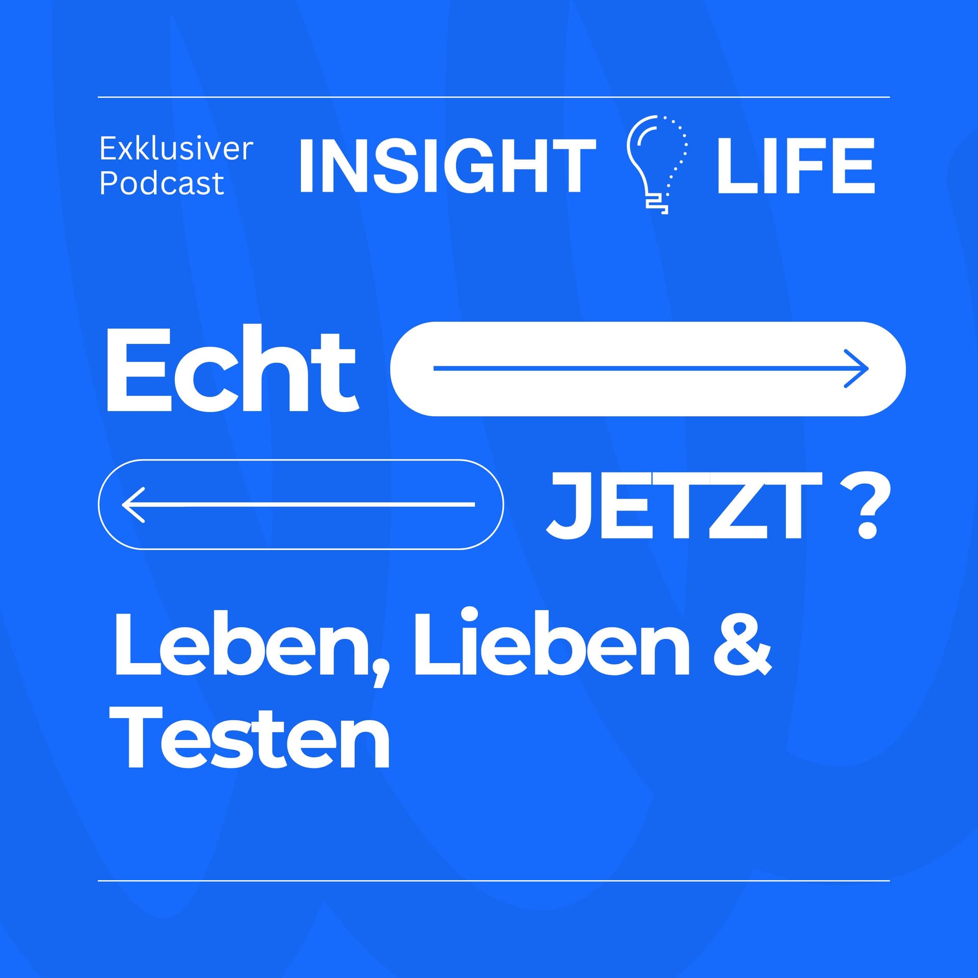 Echt Jetzt? Leben, Lieben & Testen - Podcasts