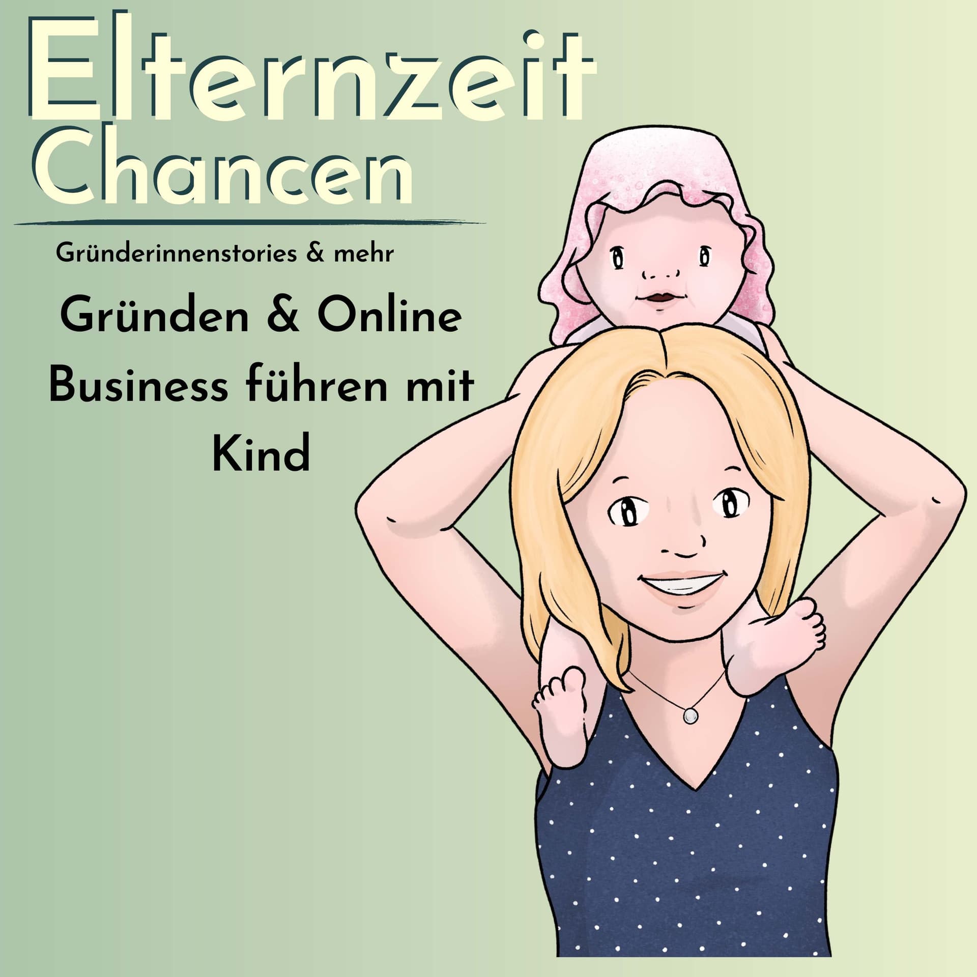 ElternzeitChancen - ein Mamapodcast übers Gründen und Online Business mit Kind | Gründerinnenstories - Podcasts
