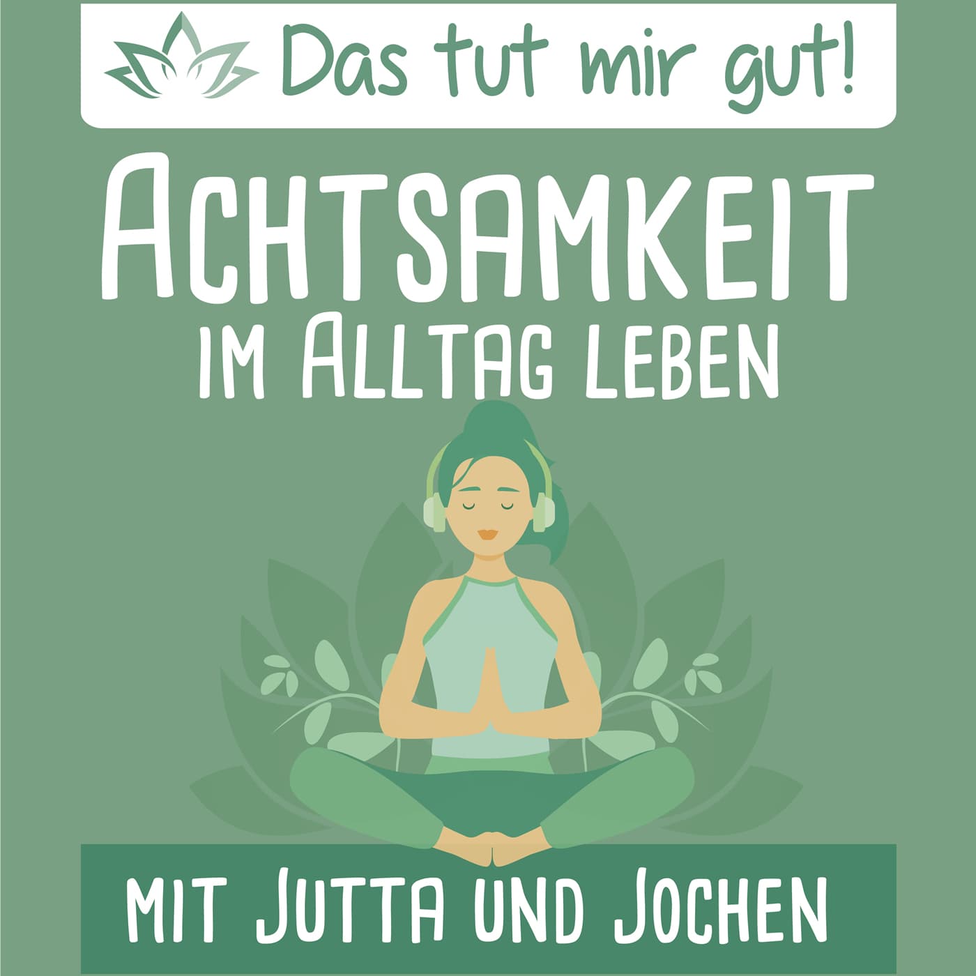 Das tut mir gut! – Achtsamkeit im Alltag leben - Podcasts