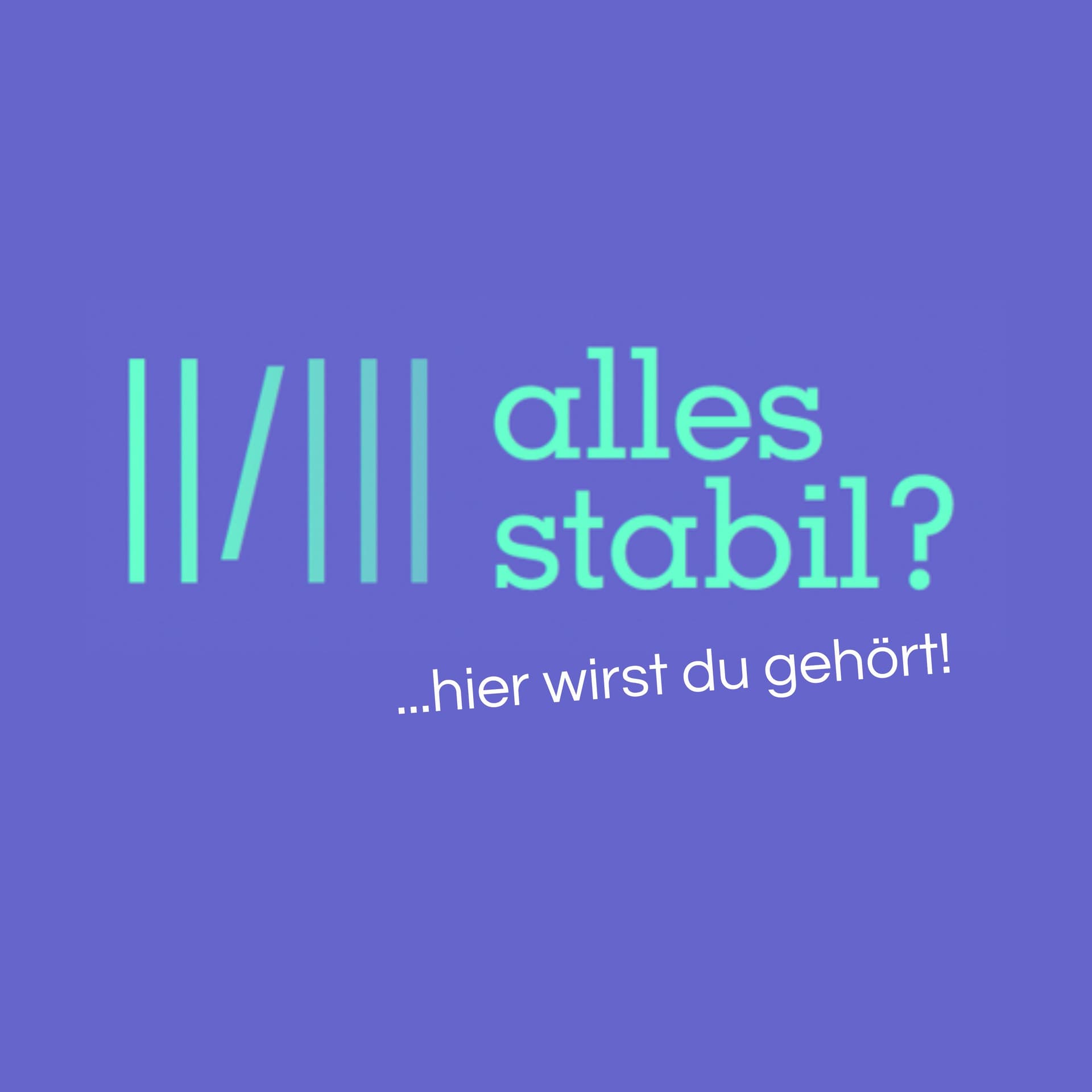 Alles stabil? Hier wirst DU gehört! - Podcasts