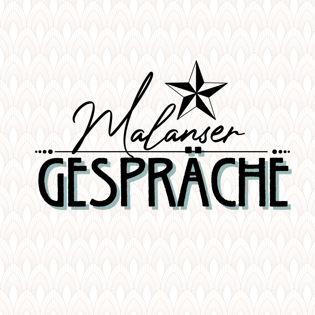 Malanser Gespräche - Podcasts