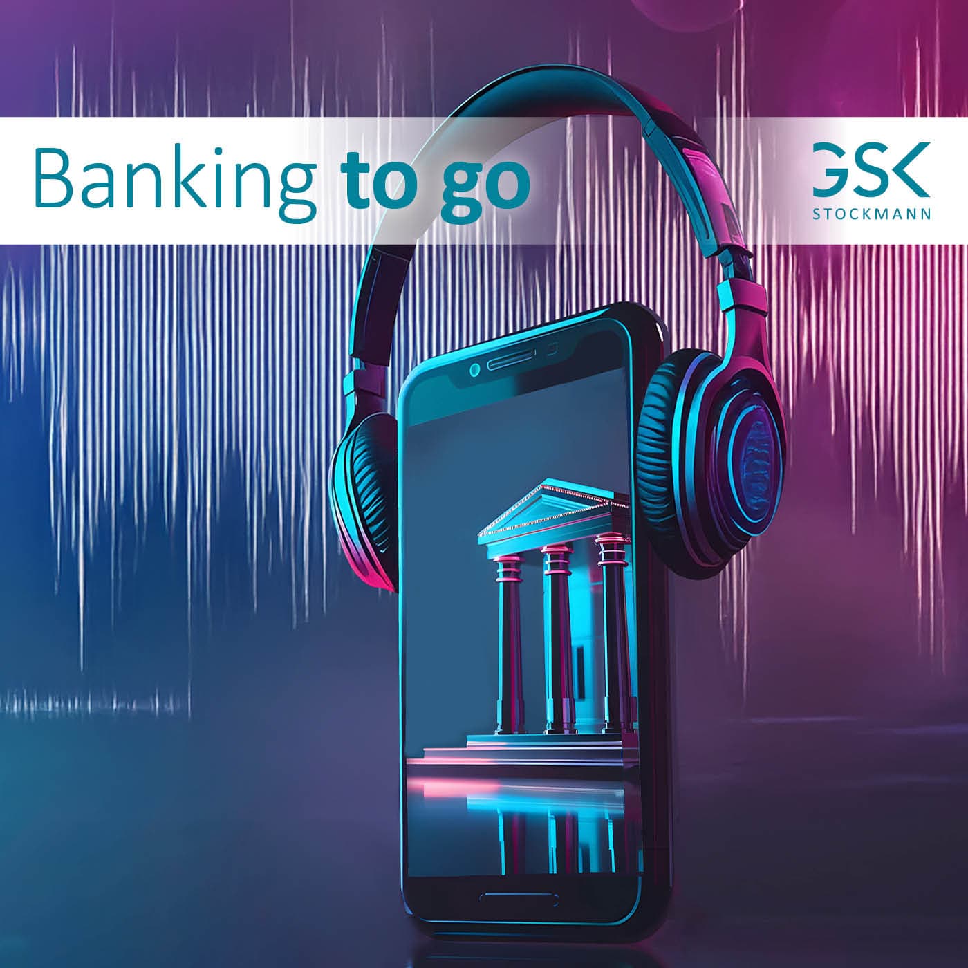 GSK - Banking to go - Podcasts
