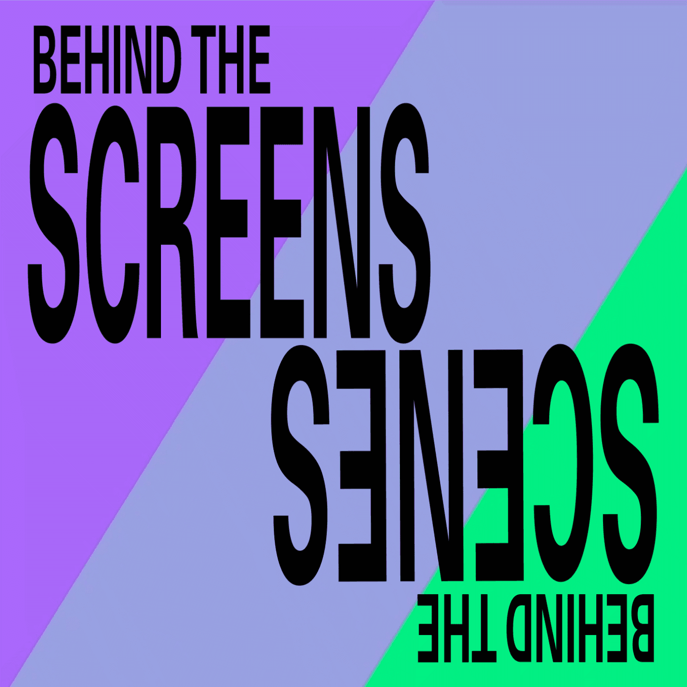 behind the screens, behind the scenes - Podcasts
