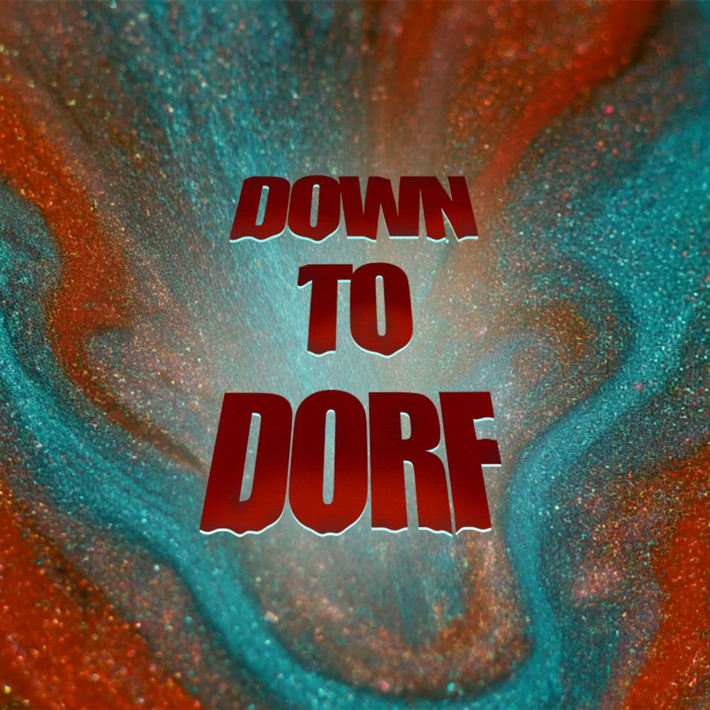 DOWN TO DORF - Podcasts