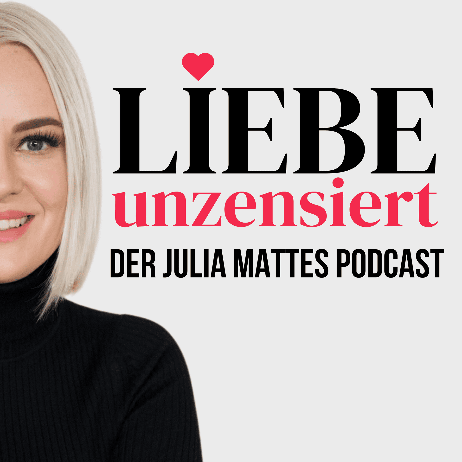 Liebe unzensiert — Der Julia Mattes Podcast - Podcasts
