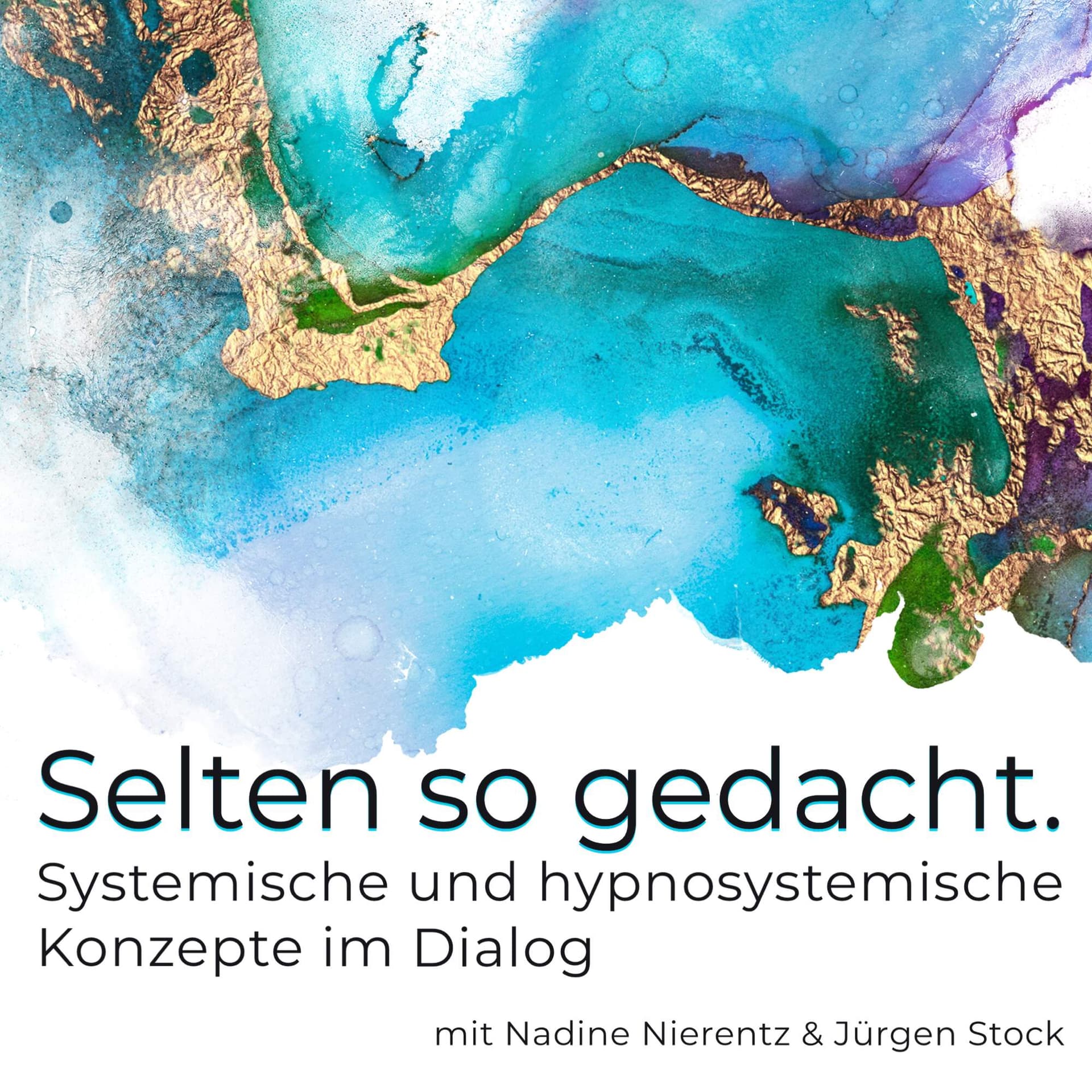 Selten so gedacht. Systemische und hypnosystemische Konzepte im Dialog - Podcasts