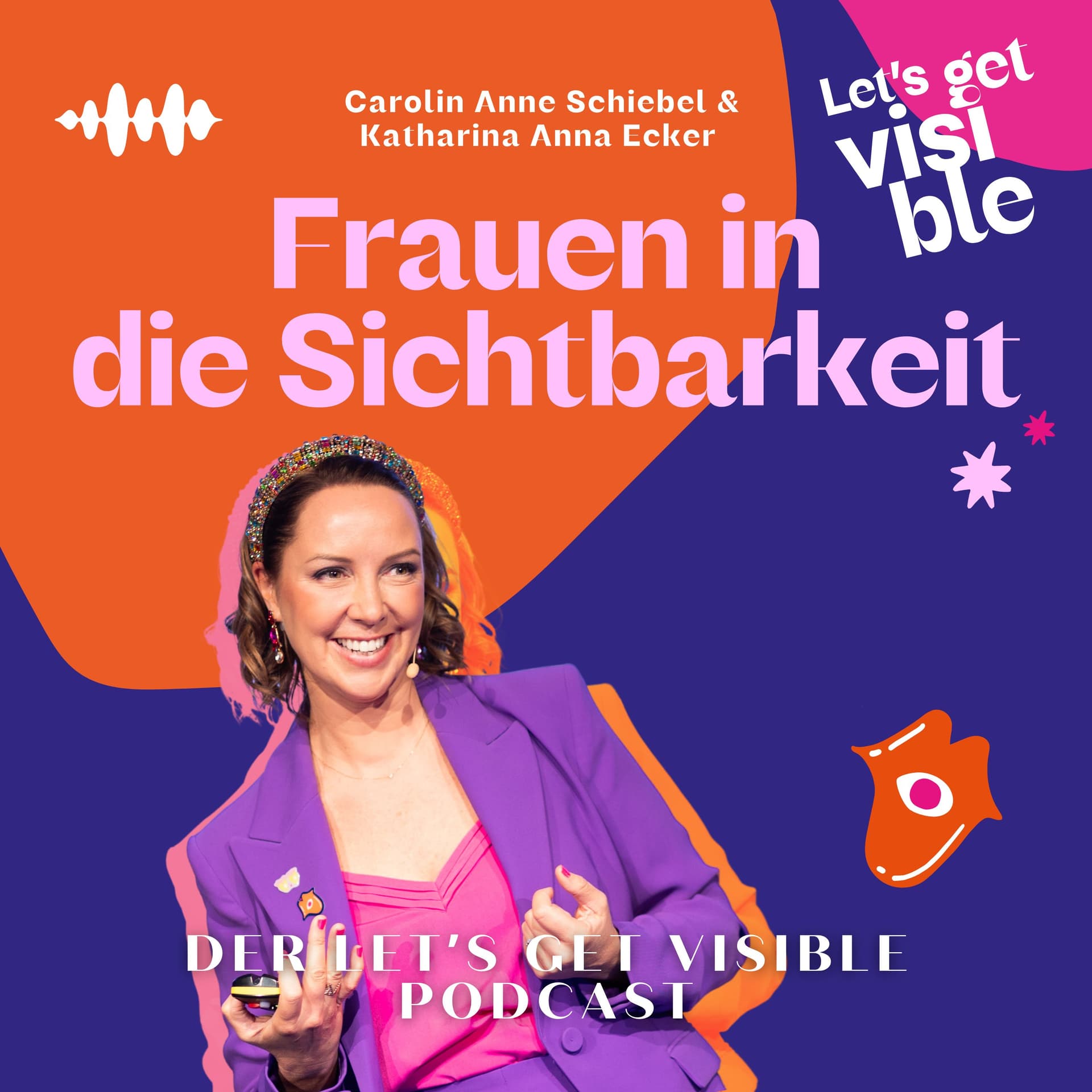 Der LET'S GET VISIBLE Podcast - Frauen in die Sichtbarkeit - Podcasts