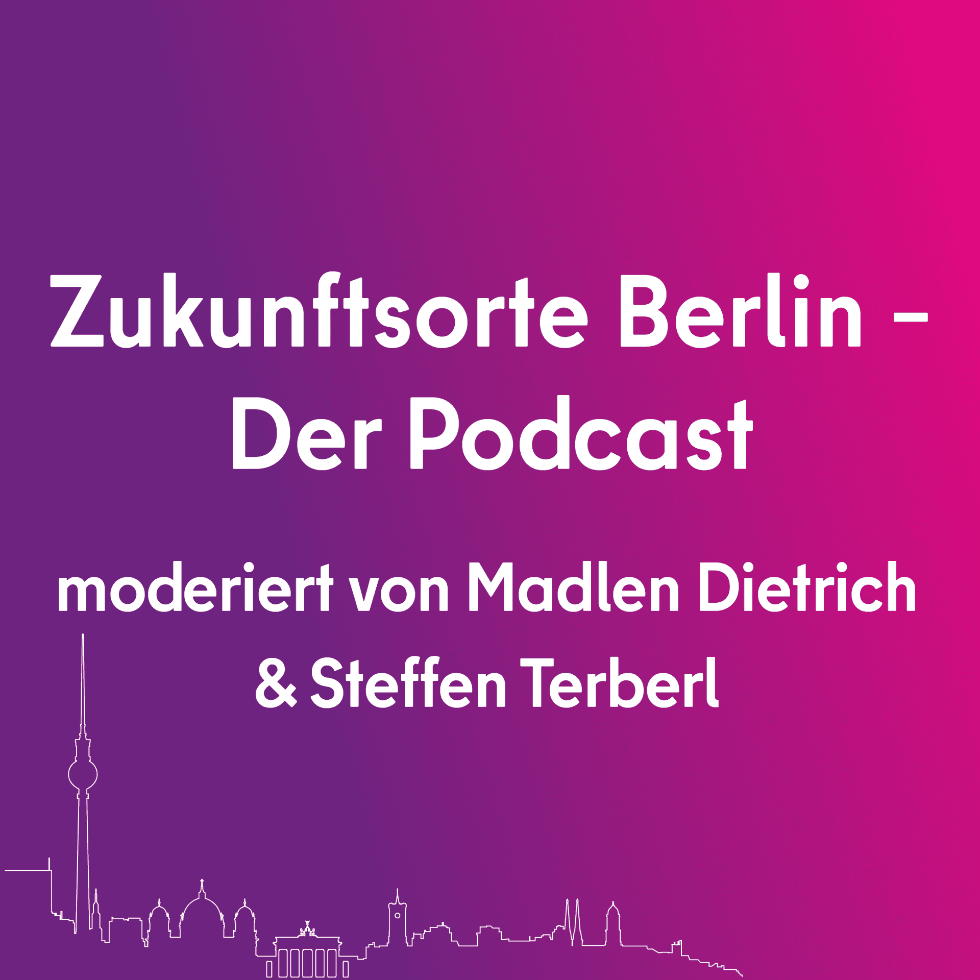 Zukunftsorte Berlin – Der Podcast - Podcasts
