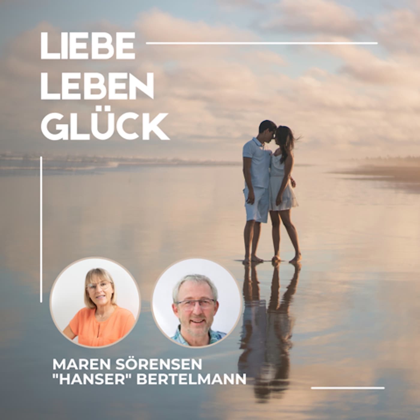 Liebe, Leben - Glück - Podcasts
