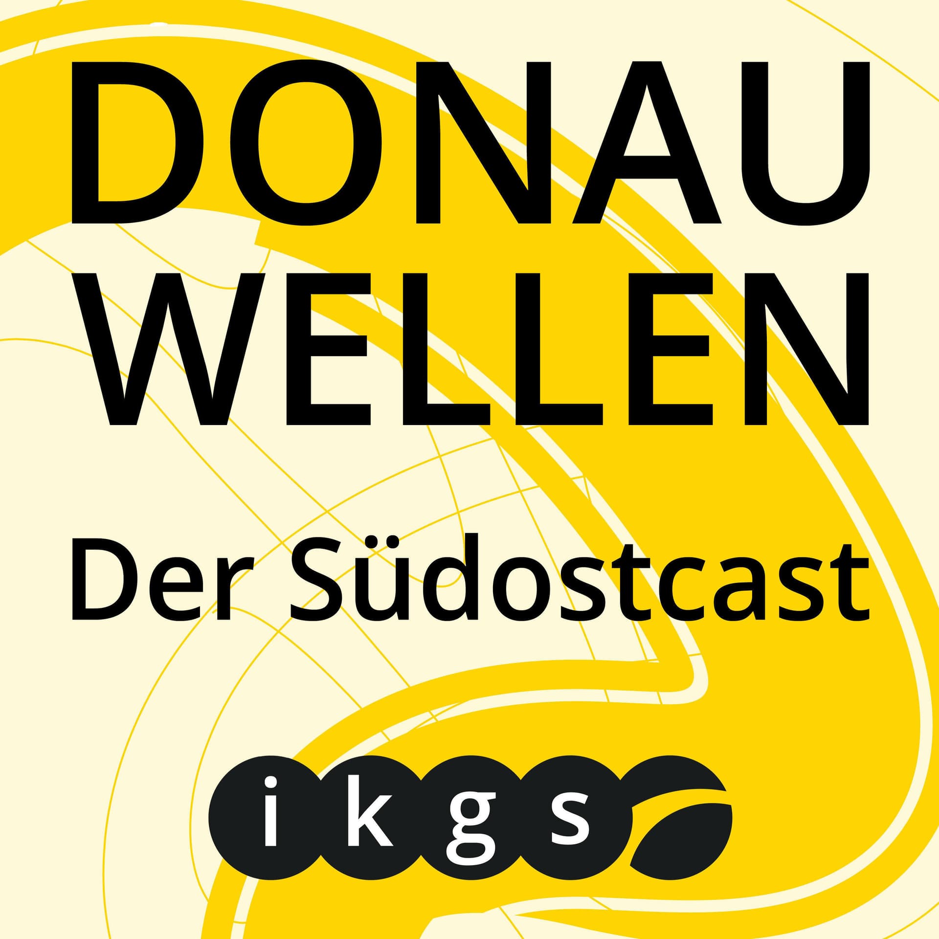 Donauwellen. Der Südostcast - Podcasts