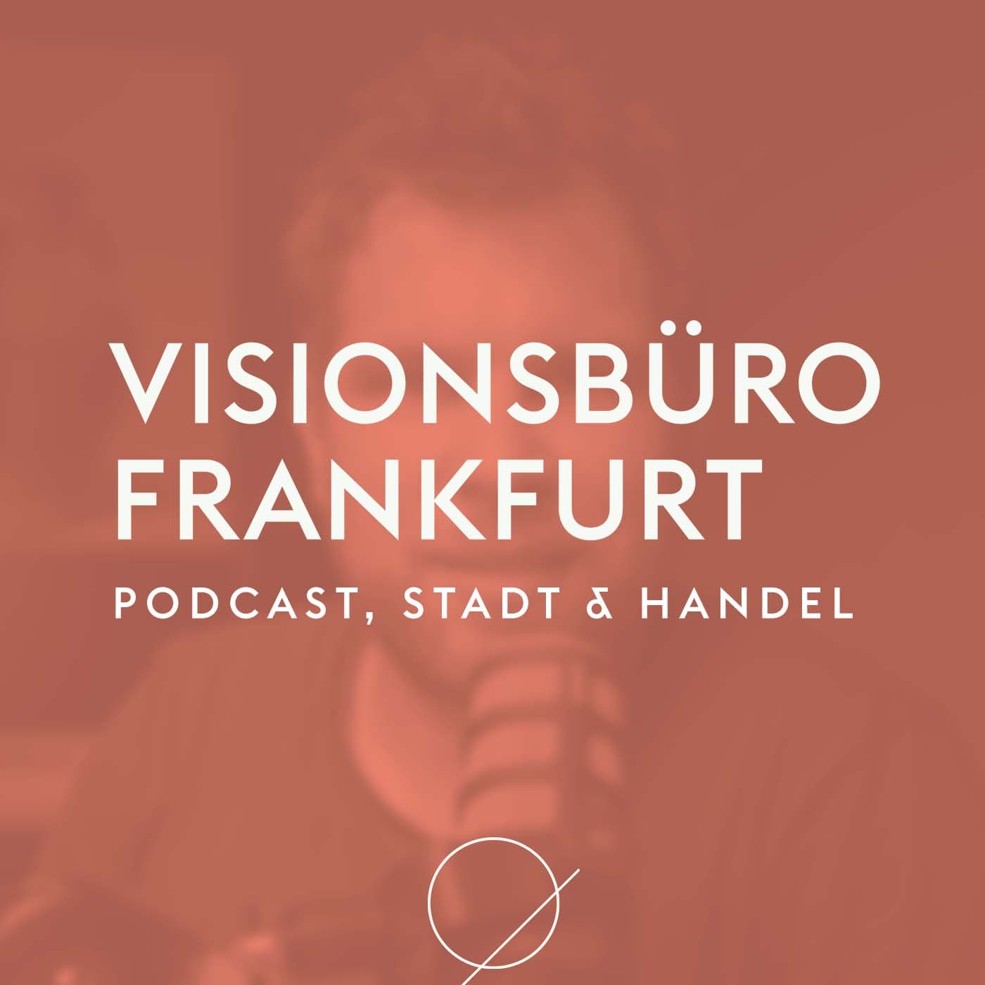 Visionsbüro Frankfurt Podcast - Podcasts