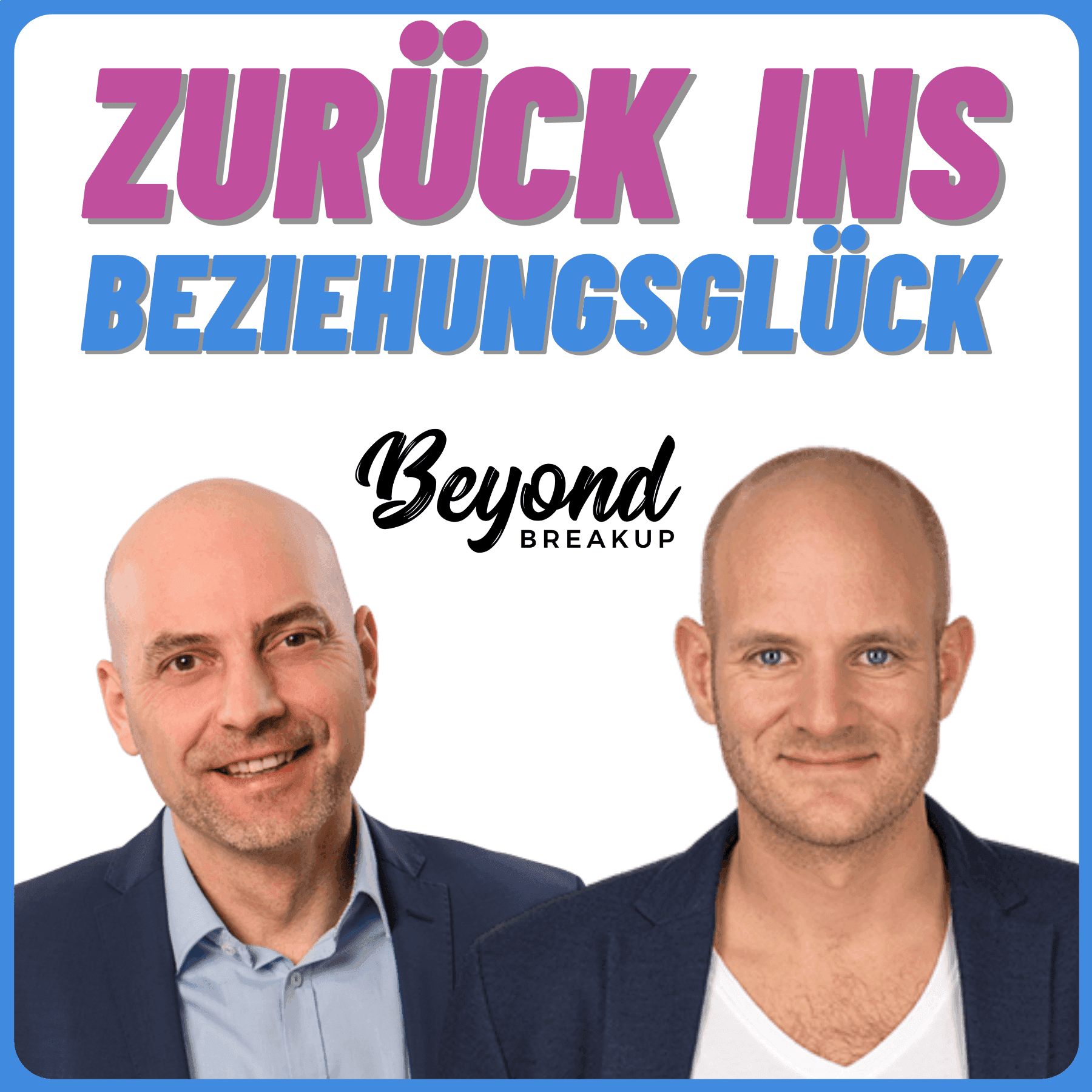 Zurück ins Beziehungsglück - Beziehung, Trennung, Ex zurückgewinnen & Dating - Podcast