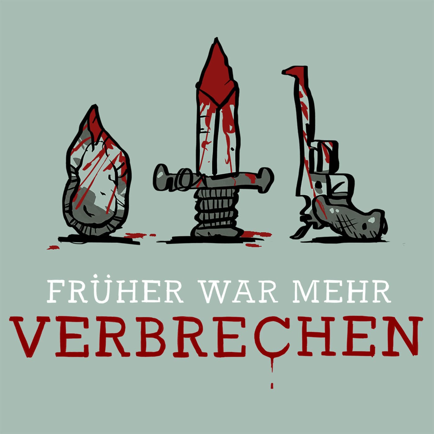 Früher war mehr Verbrechen - Podcasts