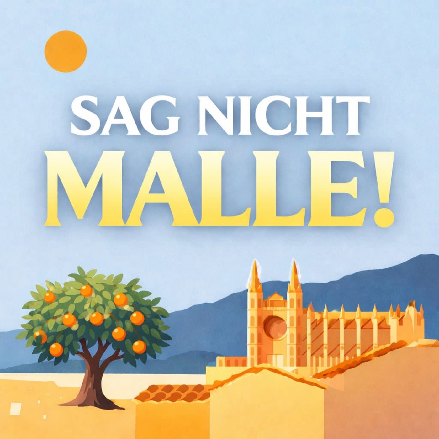 Sag nicht Malle! Der Podcast für alle, die Mallorca lieben - Podcasts