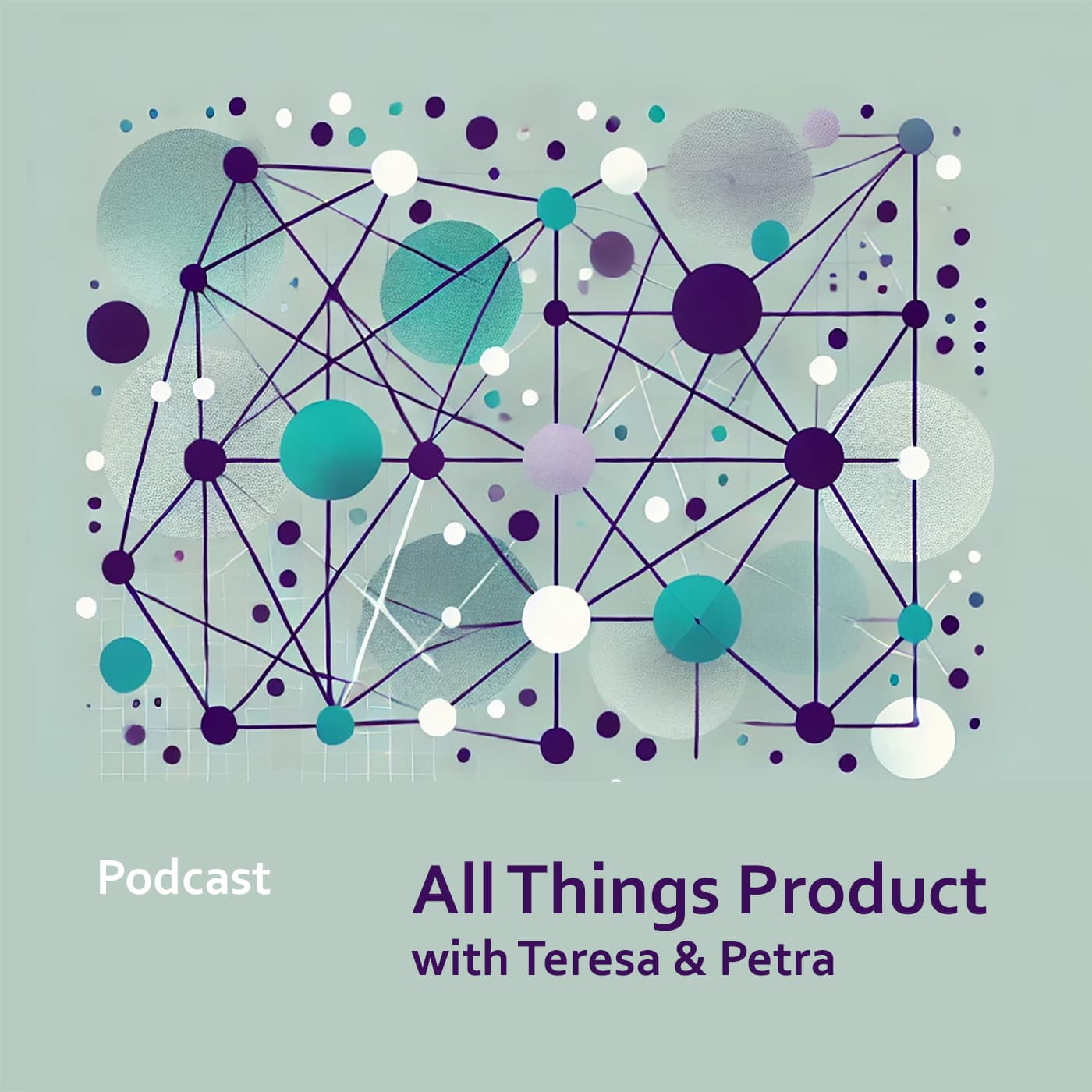 All Things Product with Teresa and Petra - بودكاست