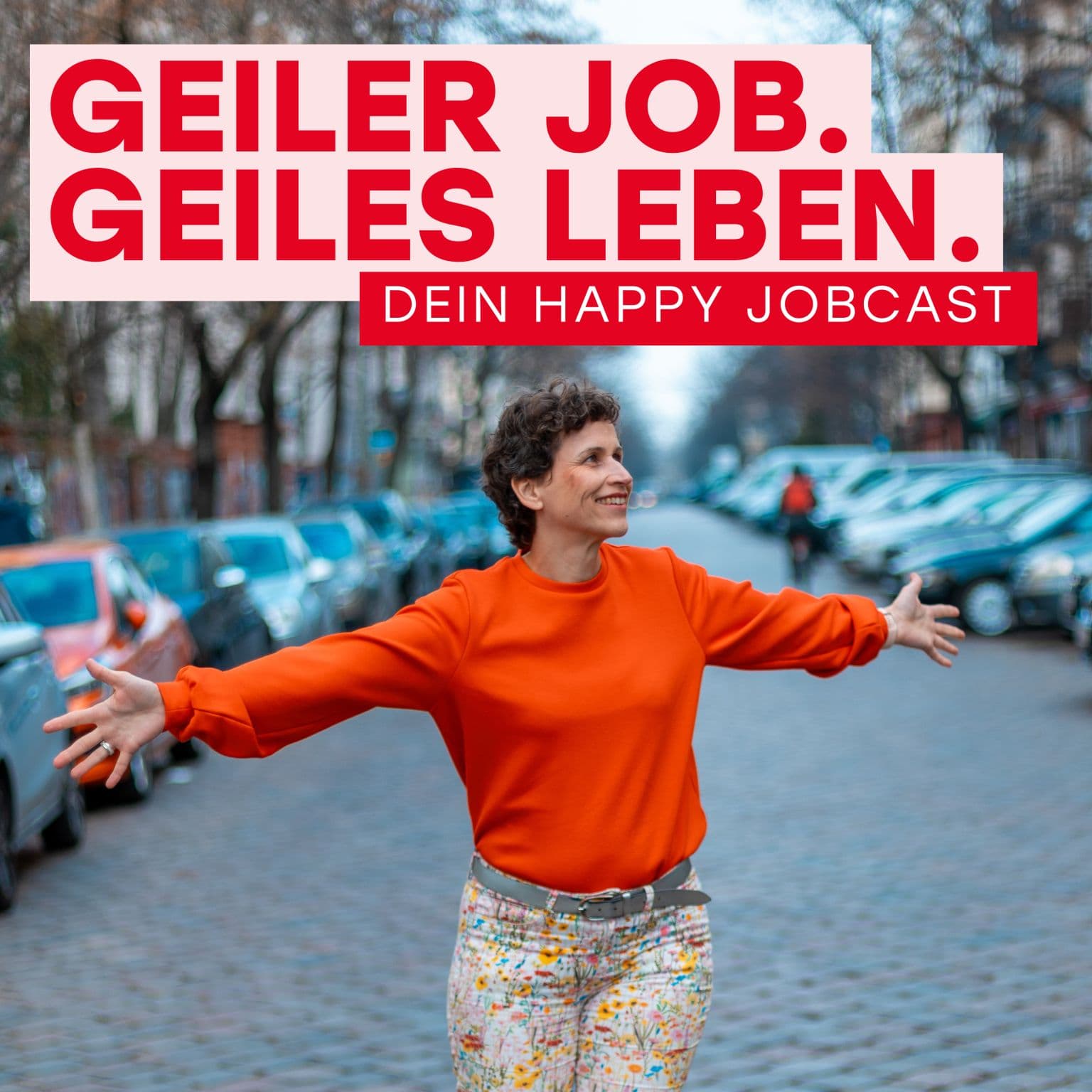 Geiler Job. Geiles Leben. – Dein Happy Jobcast - Podcast