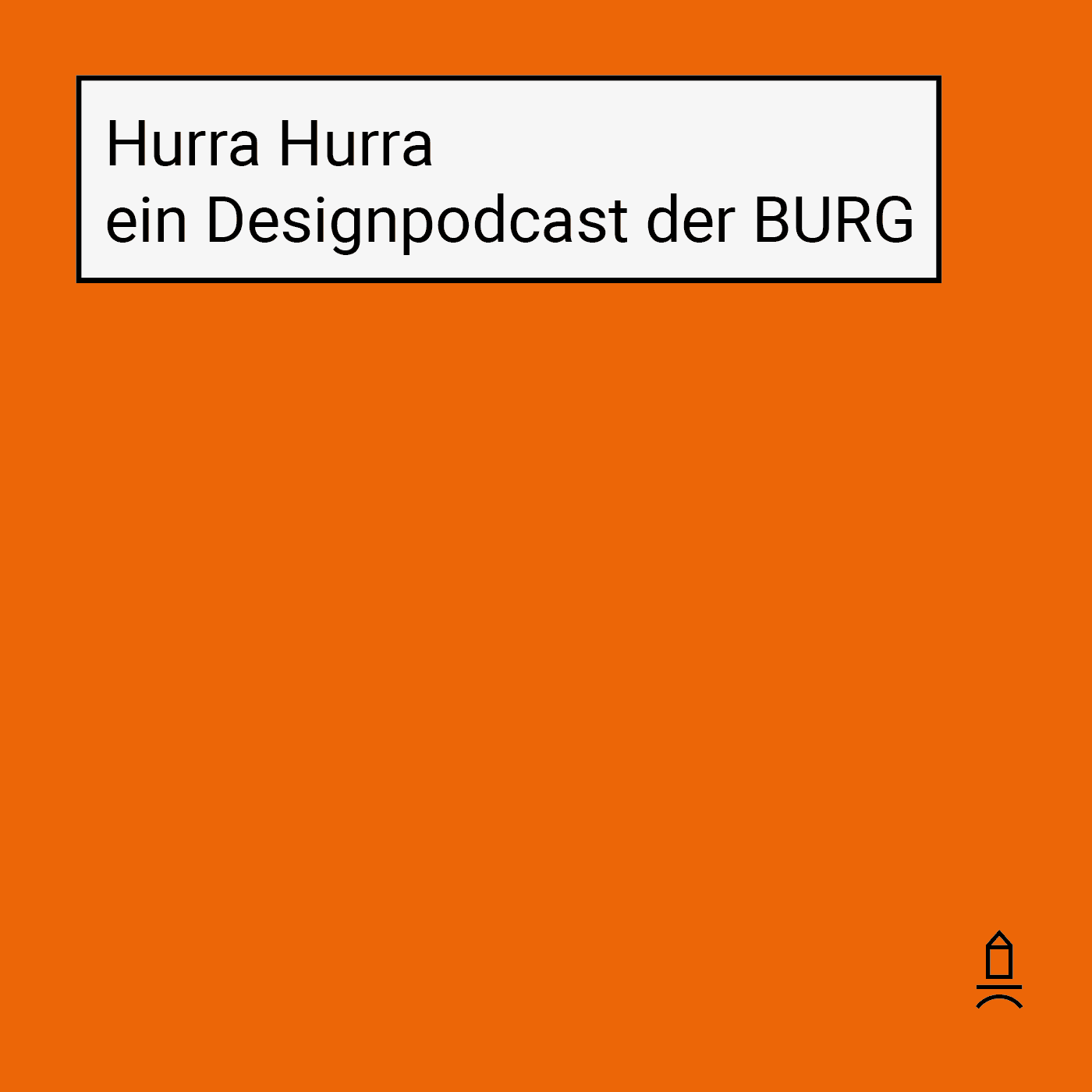Hurra Hurra – ein Designpodcast der BURG - Podcasts