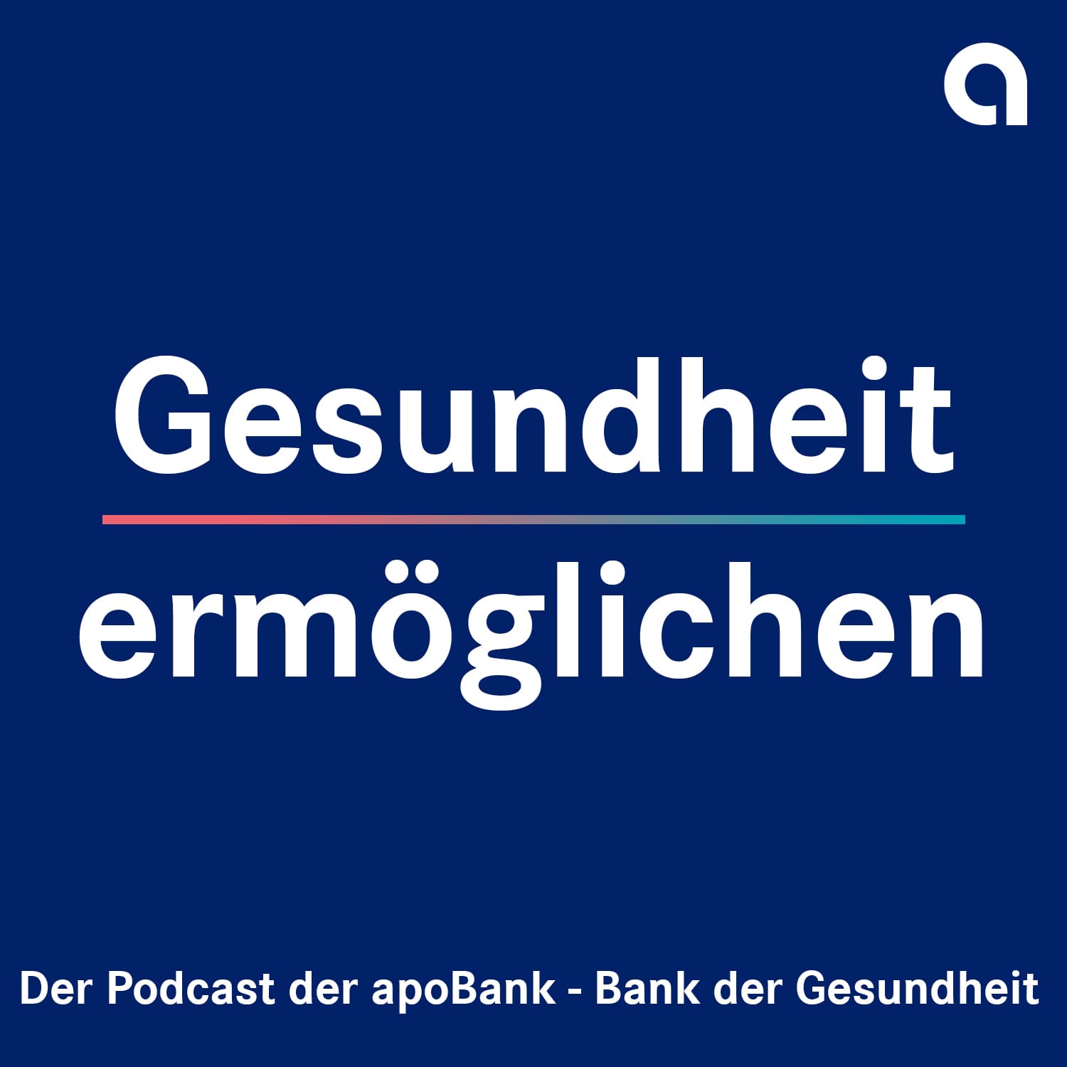 Gesundheit ermöglichen - der Podcast der apoBank - Podcasts