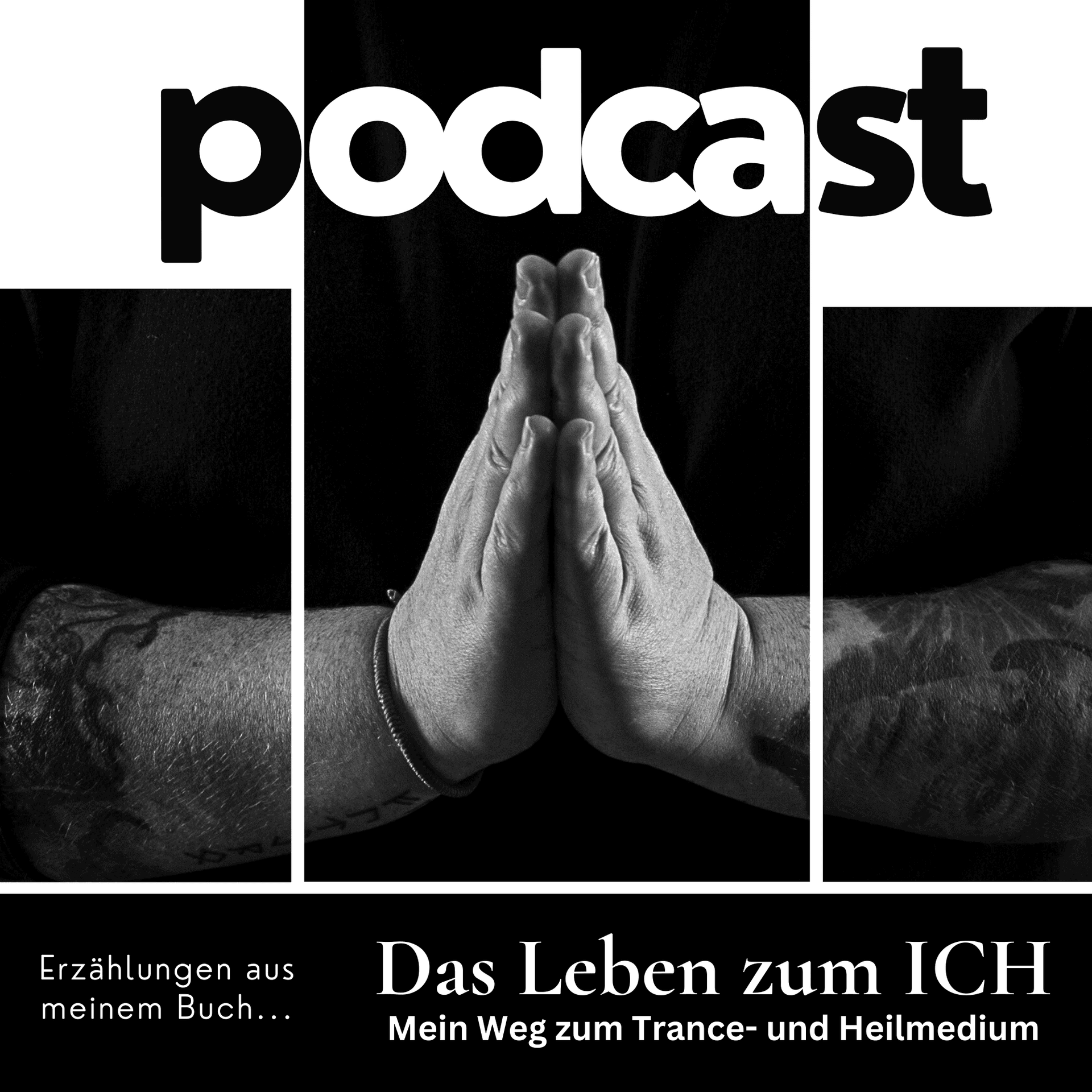 Das Leben zum ICH - Mein Weg zum Trance- und Heilmedium - Podcast