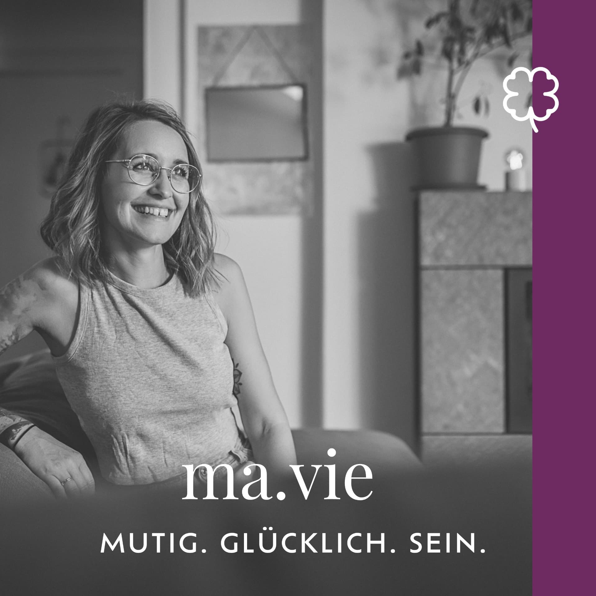 ma.vie – mutig. glücklich. sein. - Podcasts