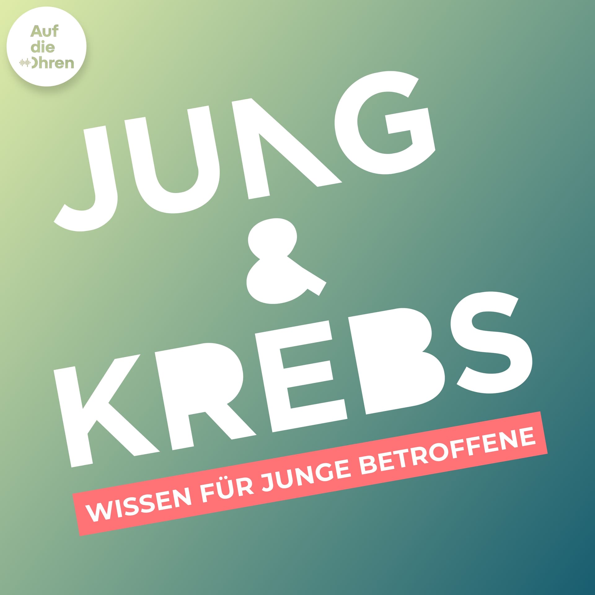 Jung & Krebs - Wissen für junge Betroffene - Podcasts