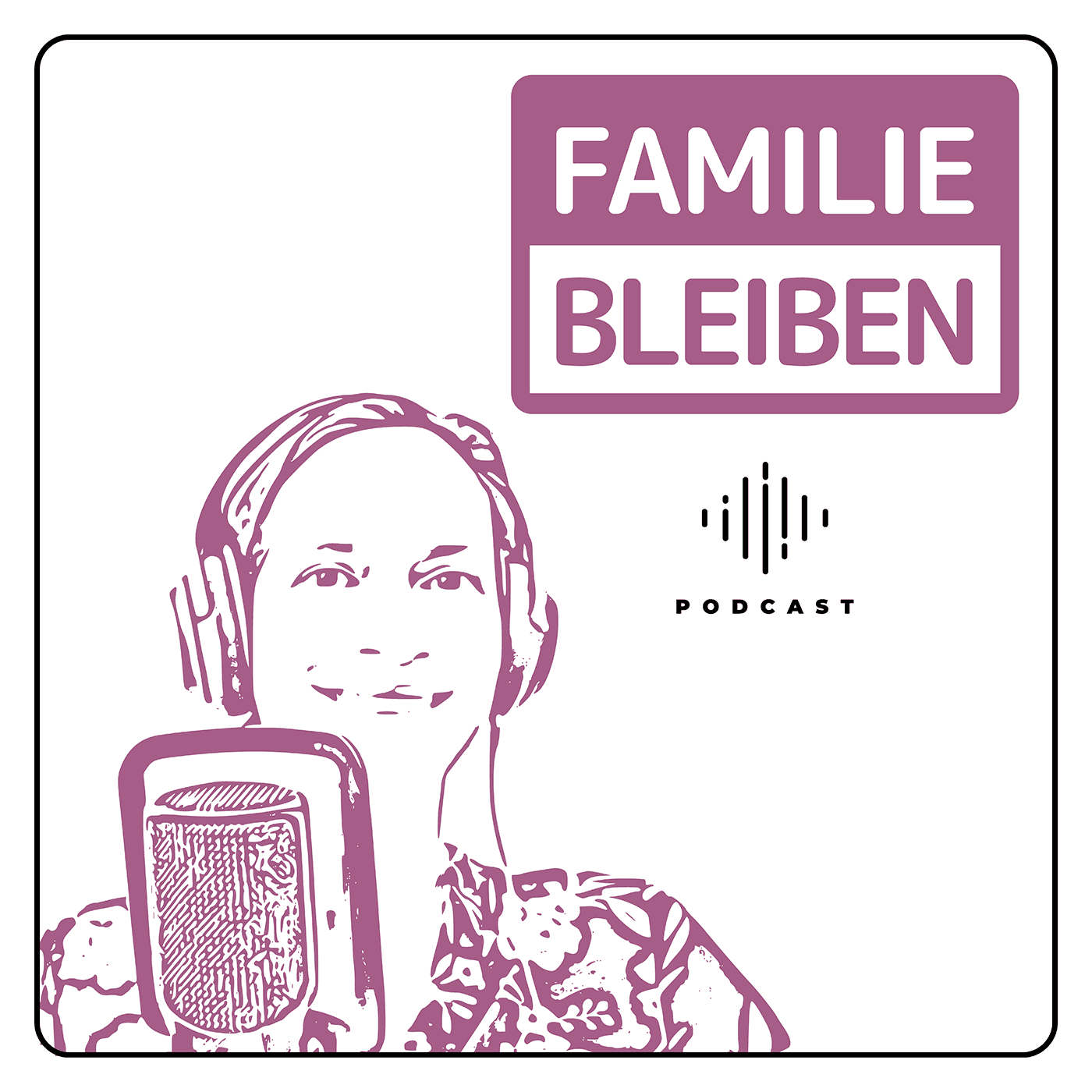 Familie bleiben - Podcasts