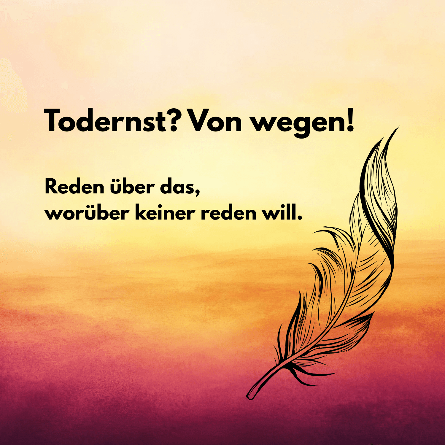 Todernst? Von wegen! Reden über das, worüber keiner redet. - 播客