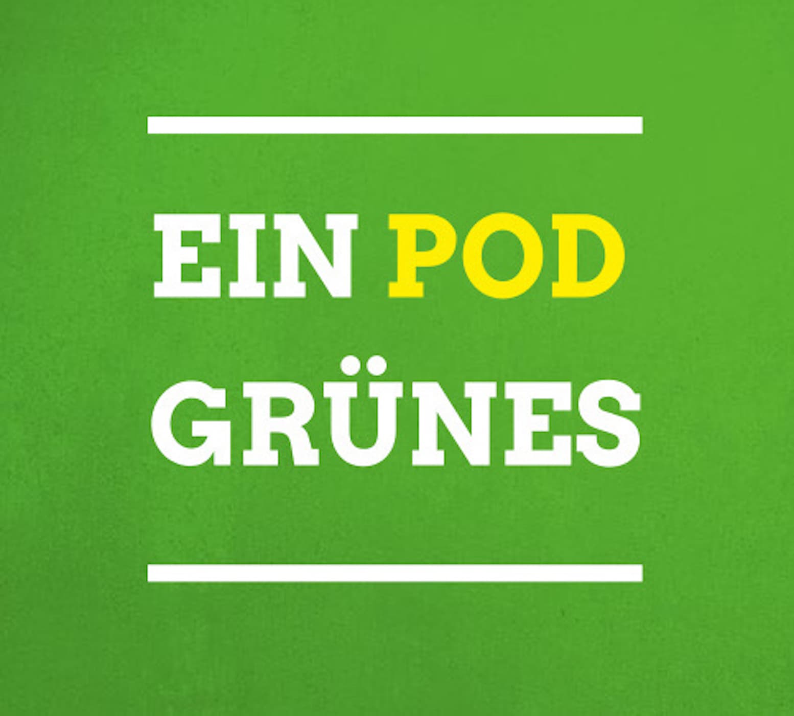 Ein Pod Grünes - Podcasts