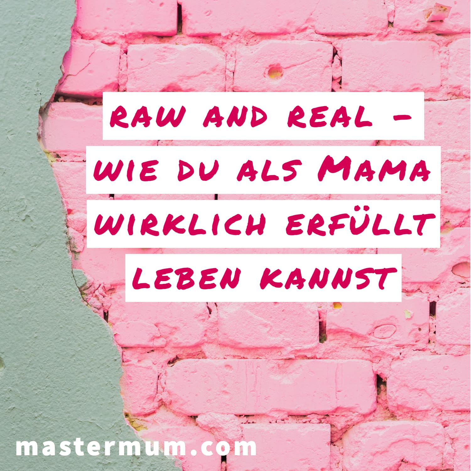 RAW and REAL - Wie du als Mama wirklich erfüllt leben kannst - Podcast