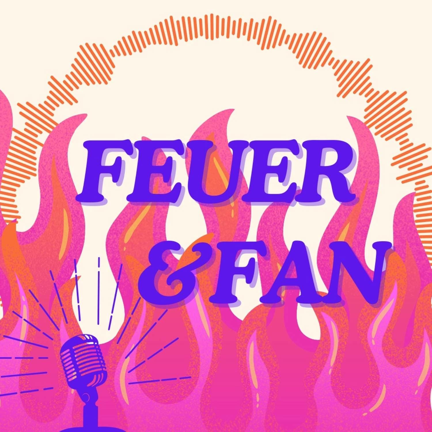 Feuer & Fan - Podcasts