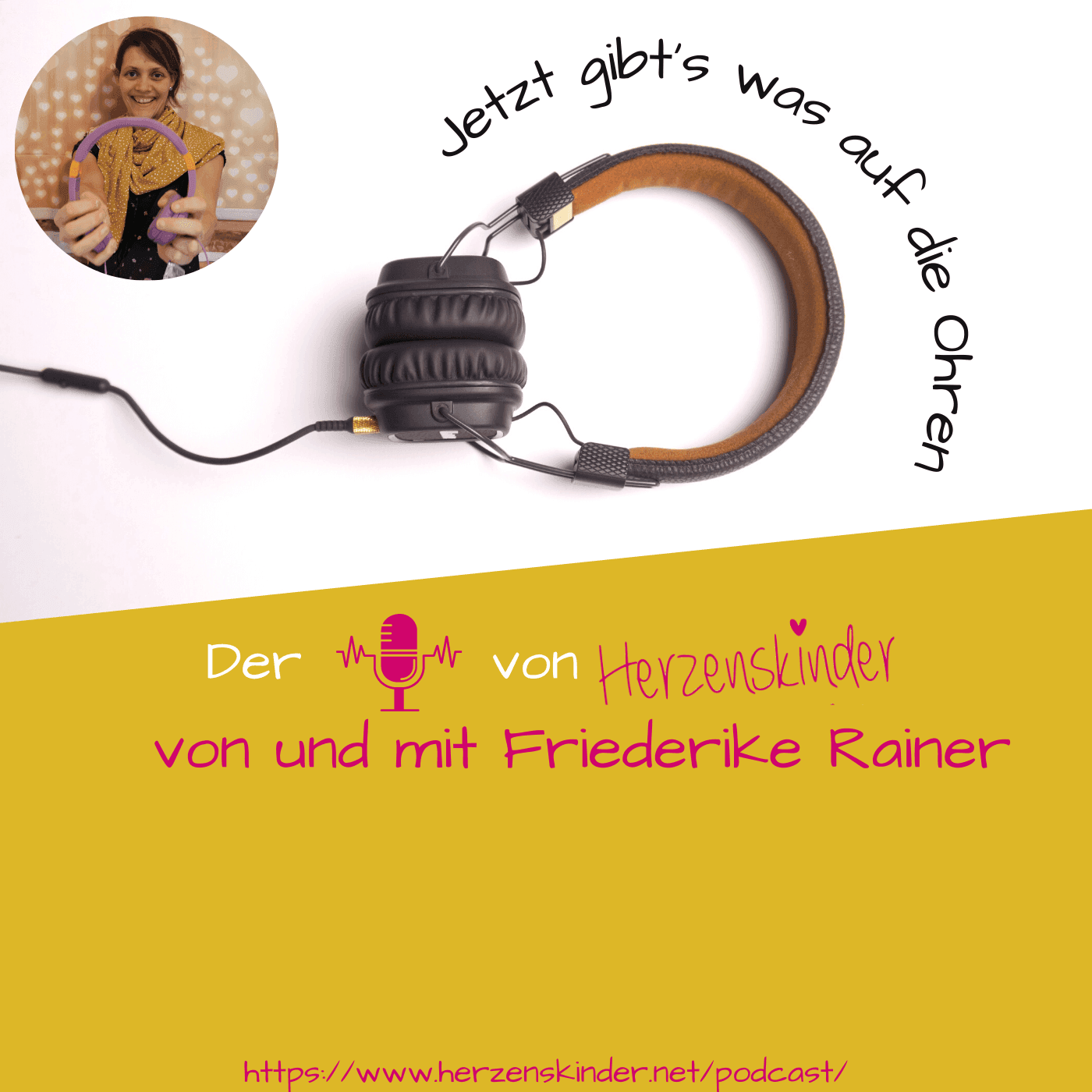 Herzenskinder - Jetzt gibt's was auf die Ohren mit Friederike Rainer - Podcasts