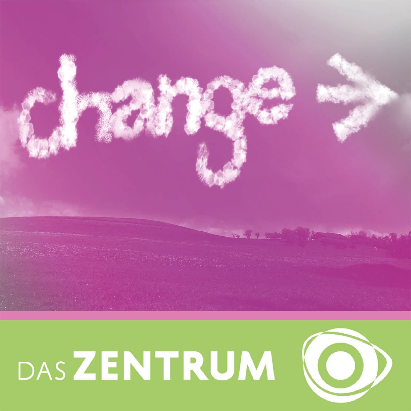 CHANGE - INSPIRATION FÜR DEN WANDEL - Podcasts
