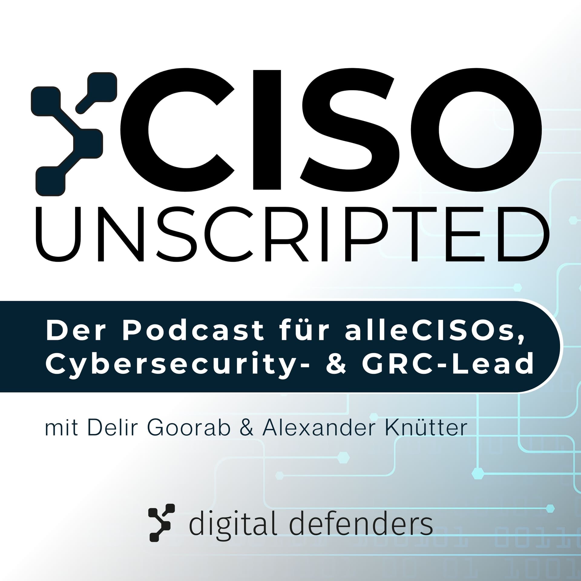 CISO unscripted - Der Podcast für alle CISOs, Cybersecurity- und GRC-Leads - Podcasts