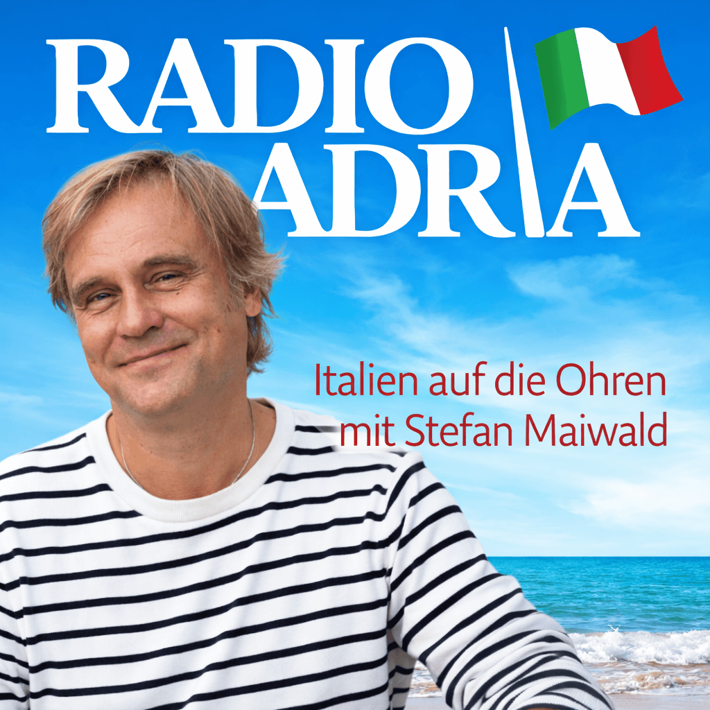 Radio Adria - Italien auf die Ohren mit Stefan Maiwald - Podcasts