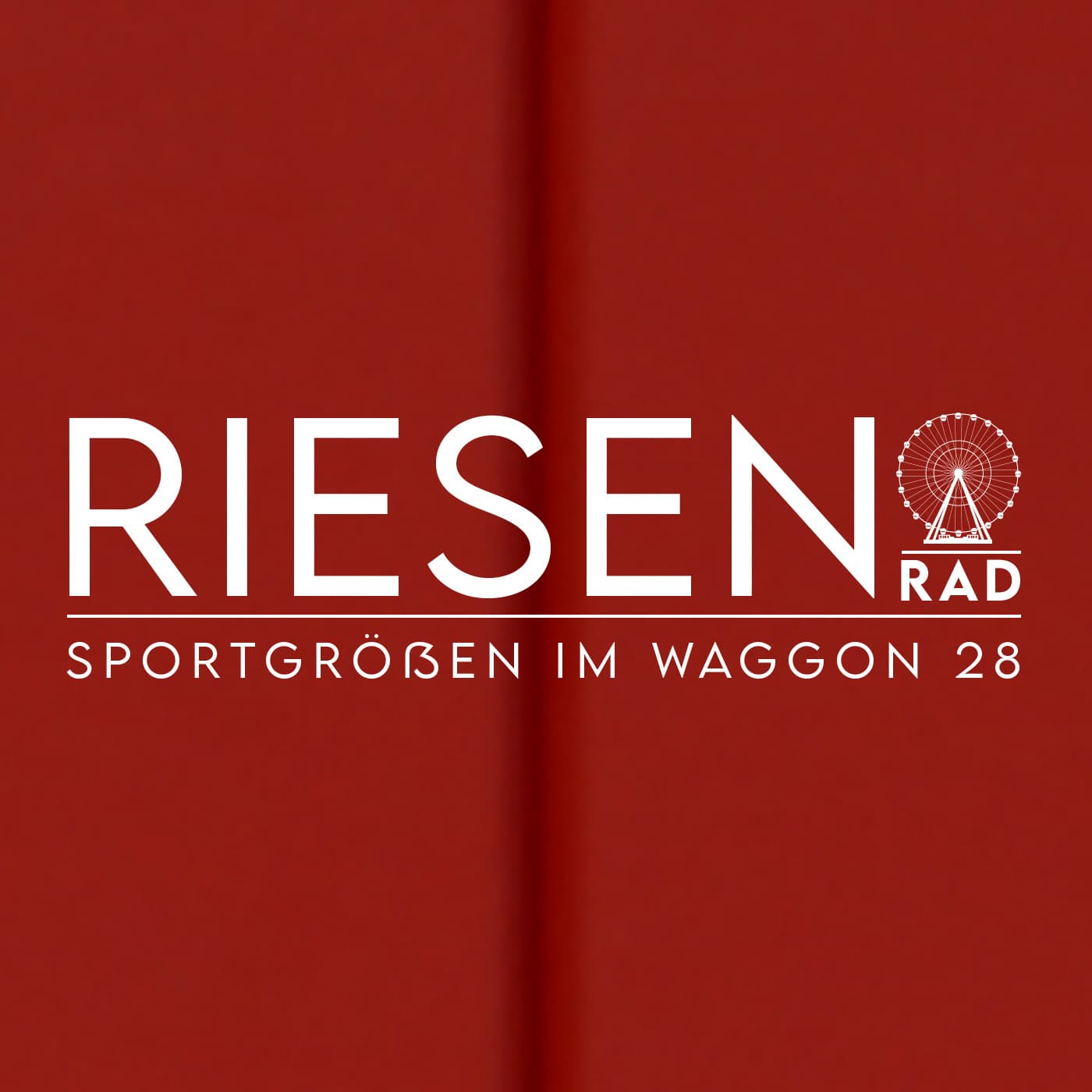 RIESENrad – Sportgrößen im Waggon 28 - Podcasts