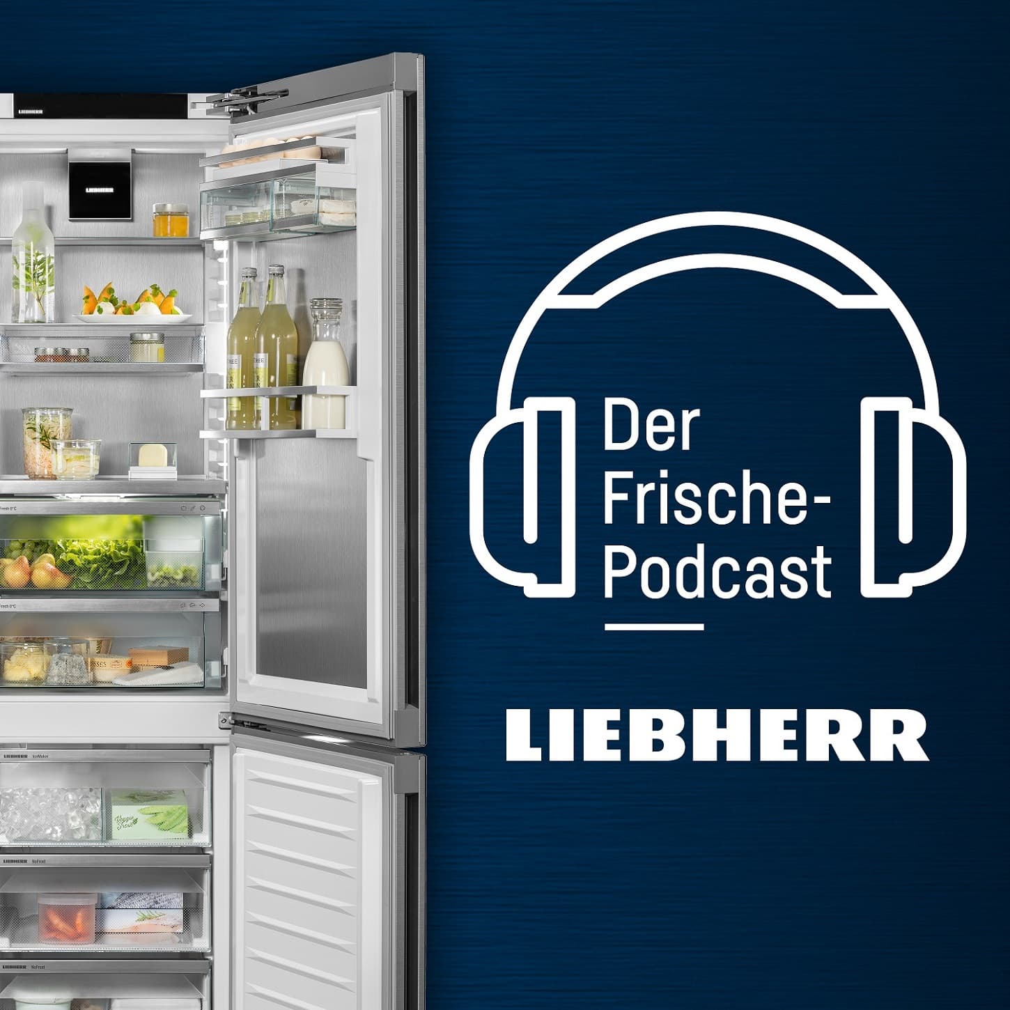 Der Frische-Podcast von Liebherr-Hausgeräte - Podcast