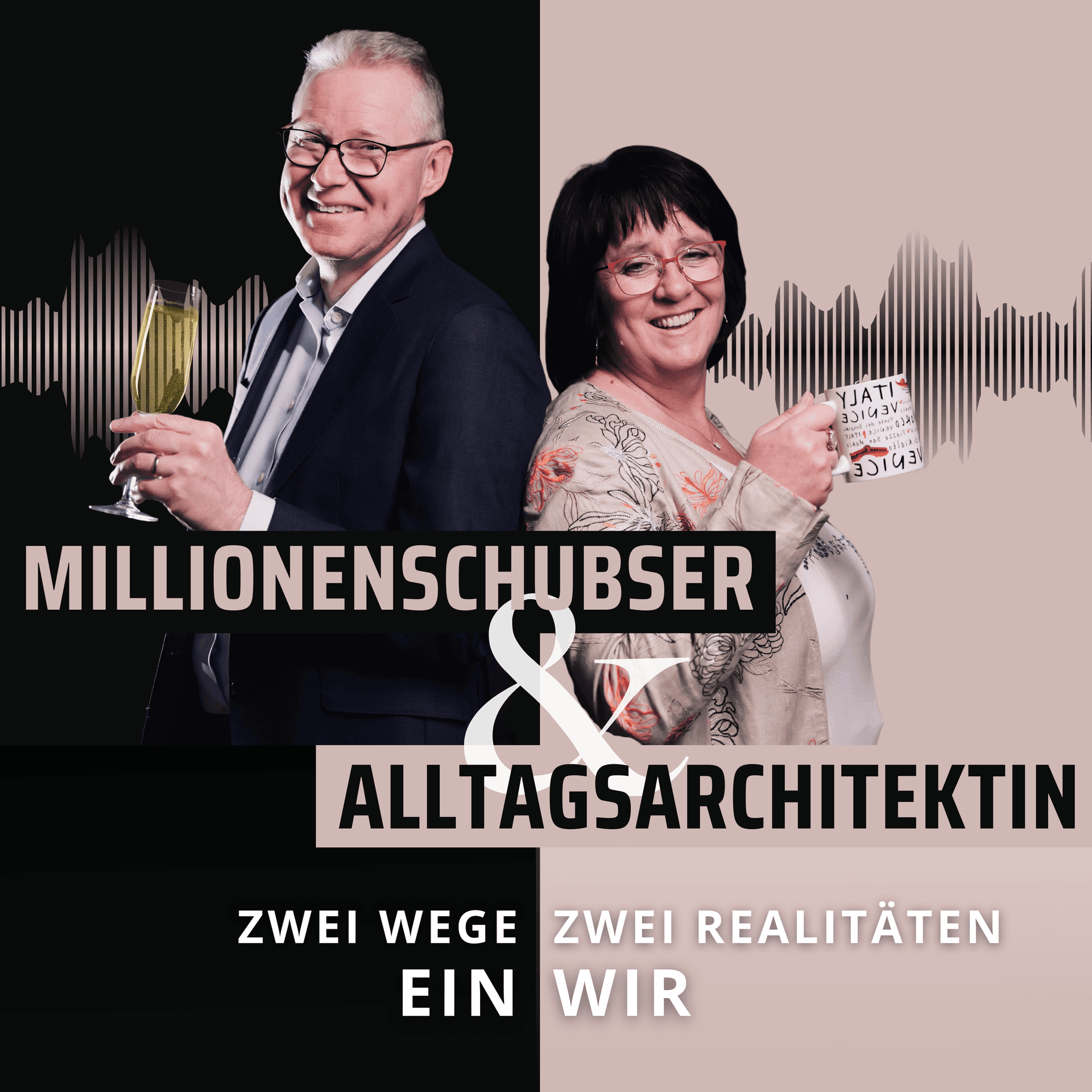 Millionenschubser & Alltagsarchitektin – Zwei Wege. Zwei Realitäten. Ein Wir. - Podcast