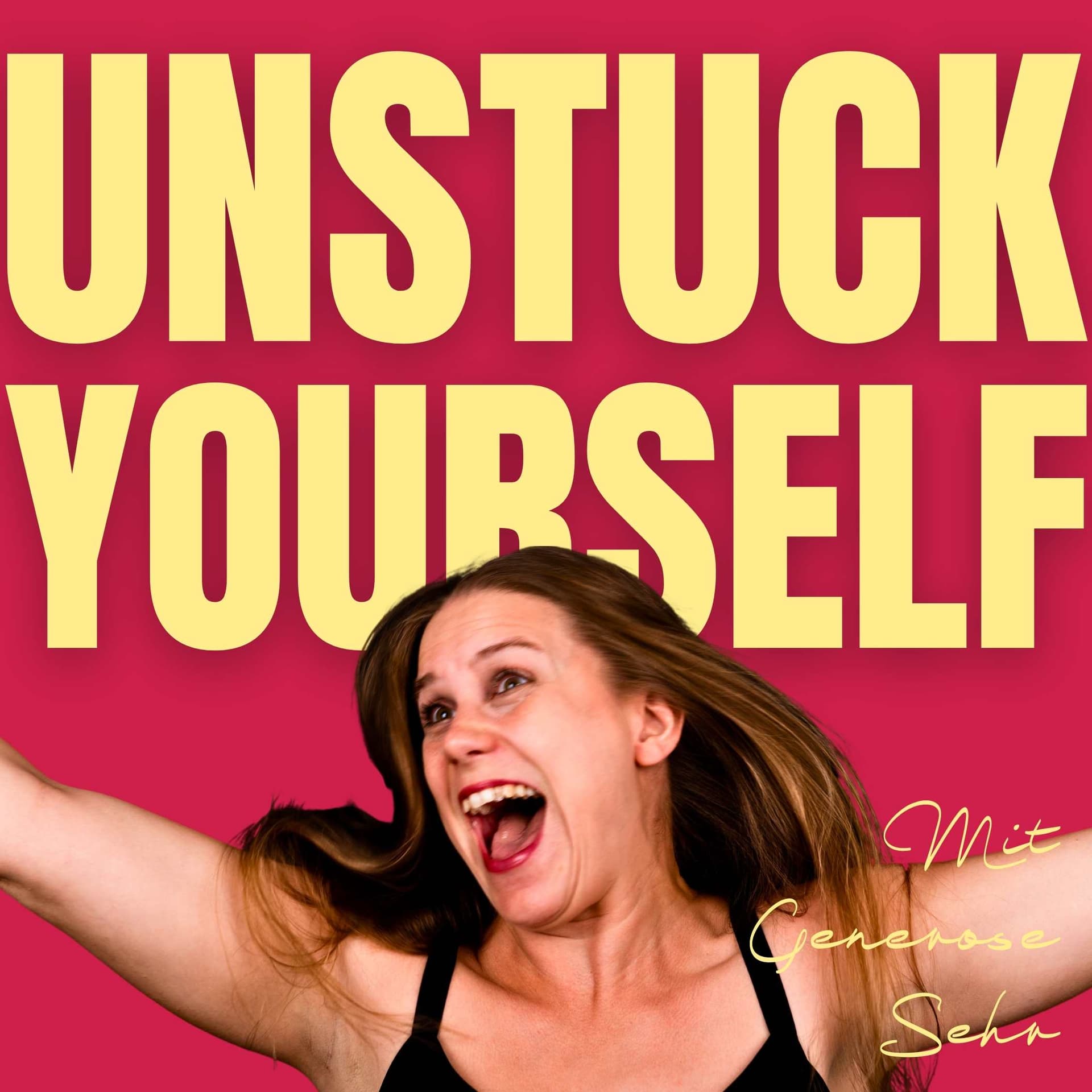 UNSTUCK Yourself - Für eine authentische Bühnenpräsenz online und offline - Podcasts