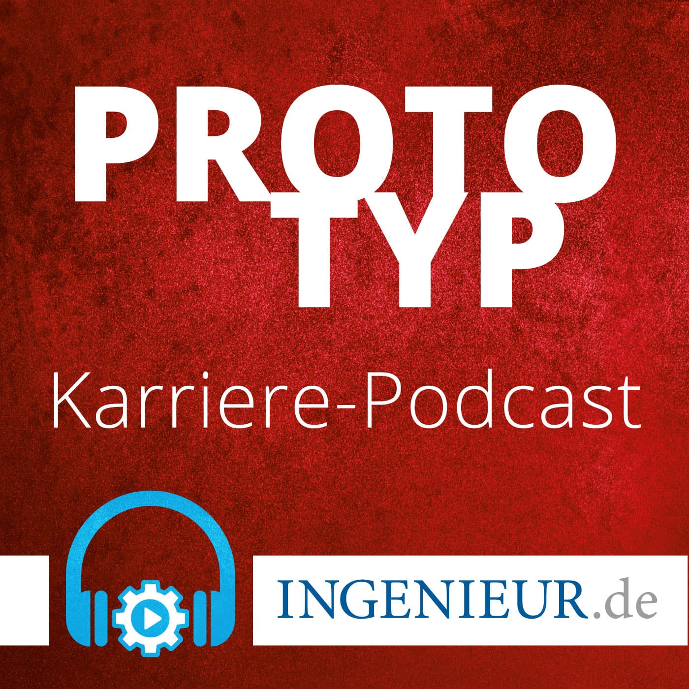 Prototyp – Der ingenieur.de Karriere-Podcast - Podcasts