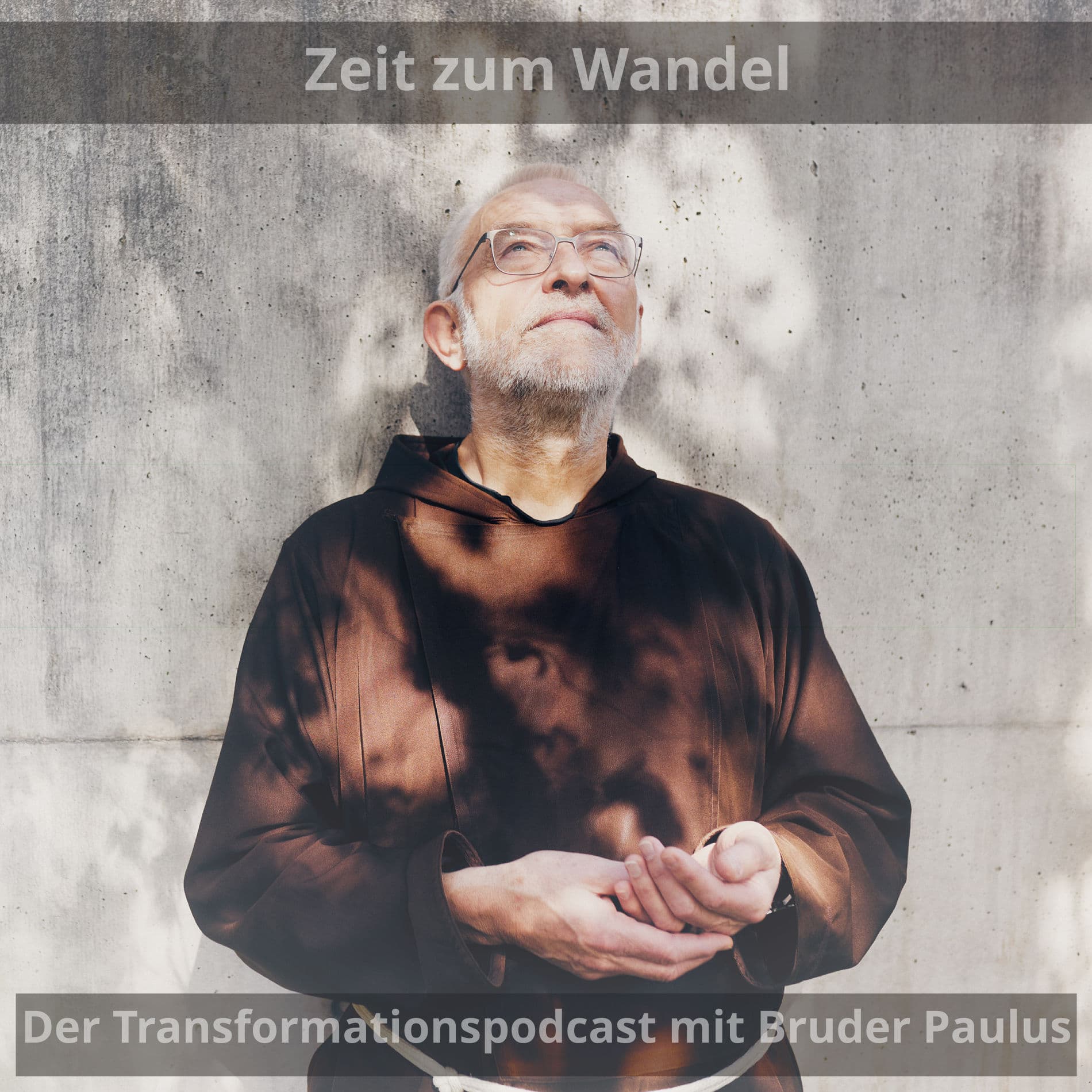Zeit zum Wandel. Der Transformationspodcast von und mit Bruder Paulus - Podcasts