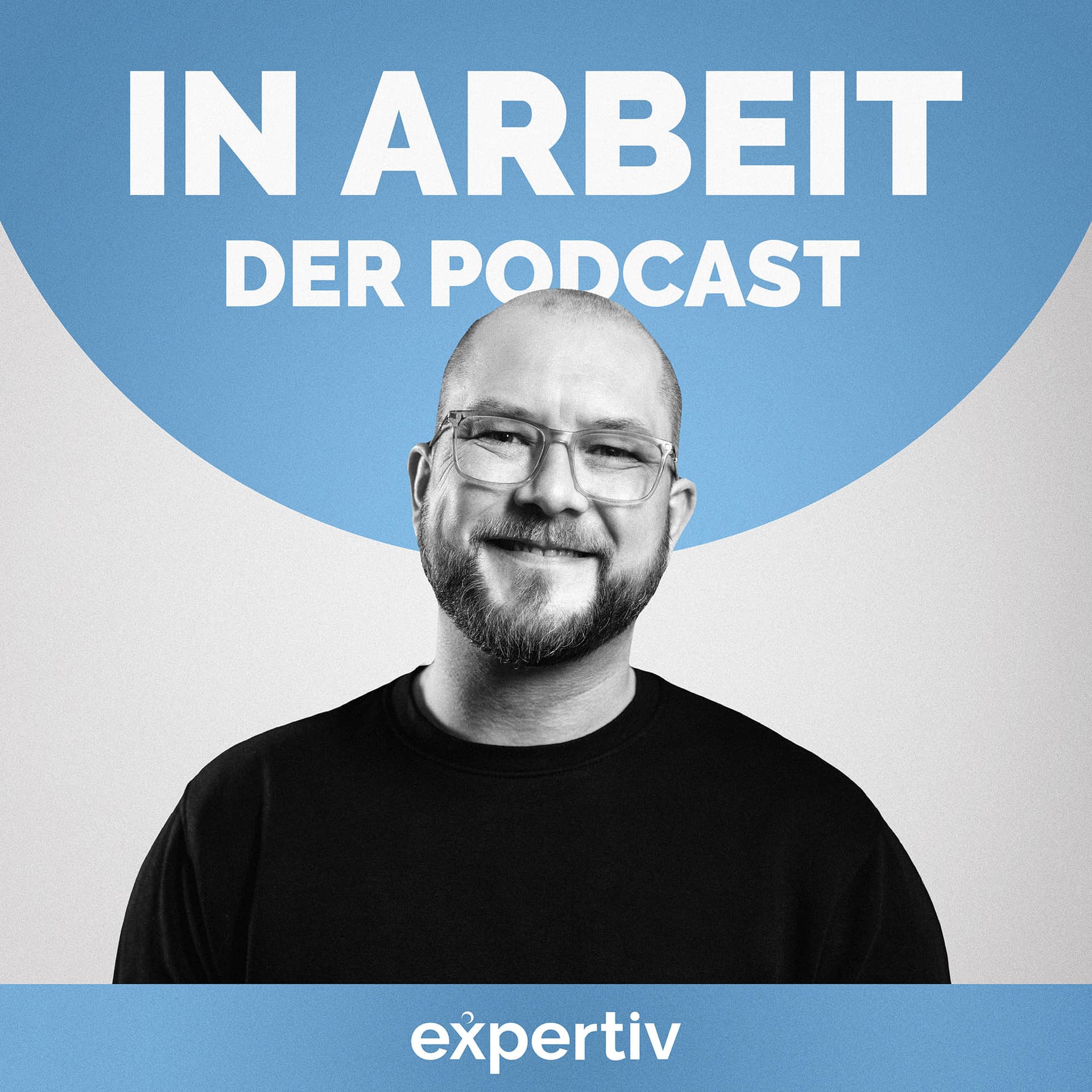 IN ARBEIT - Der expertiv Podcast - Podcasts
