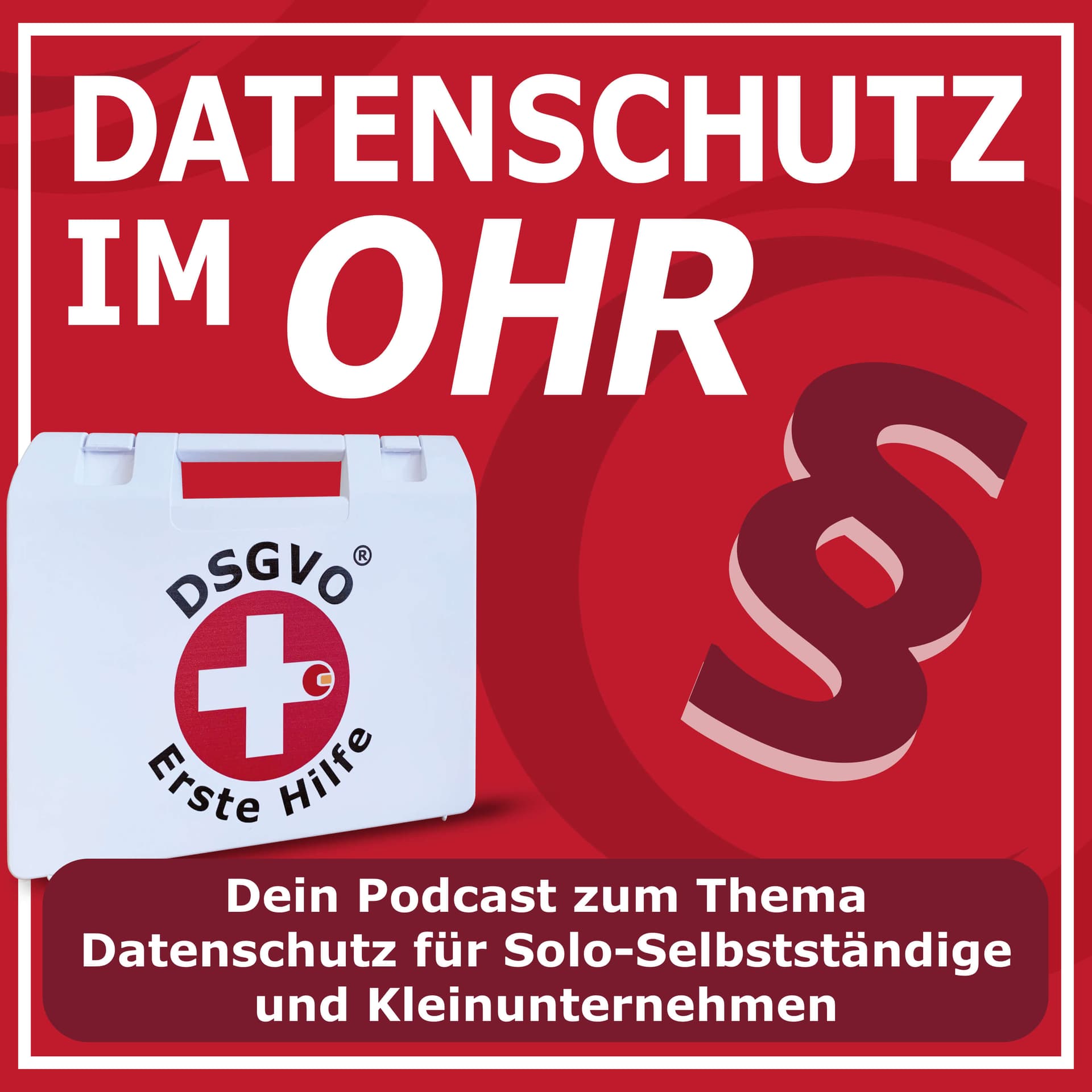 Datenschutz im OHR - DSGVO Erste Hilfe für Solo-Selbstständige und Kleinunternehmen leicht gemacht - Podcast