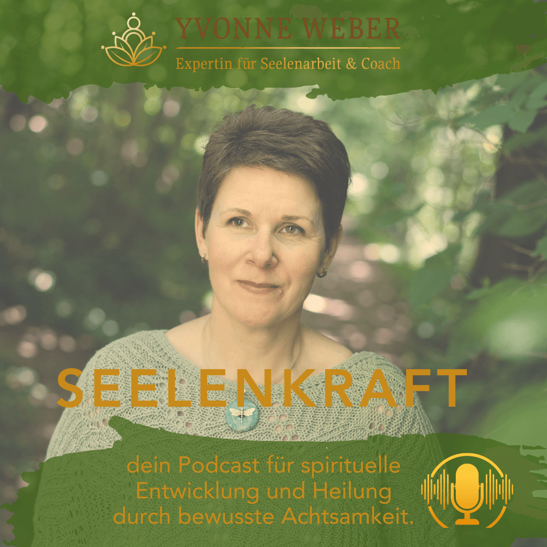Seelenkraft - dein Podcast für spirituelle Entwicklung und Heilung durch bewusste Achtsamkeit - Podcasts