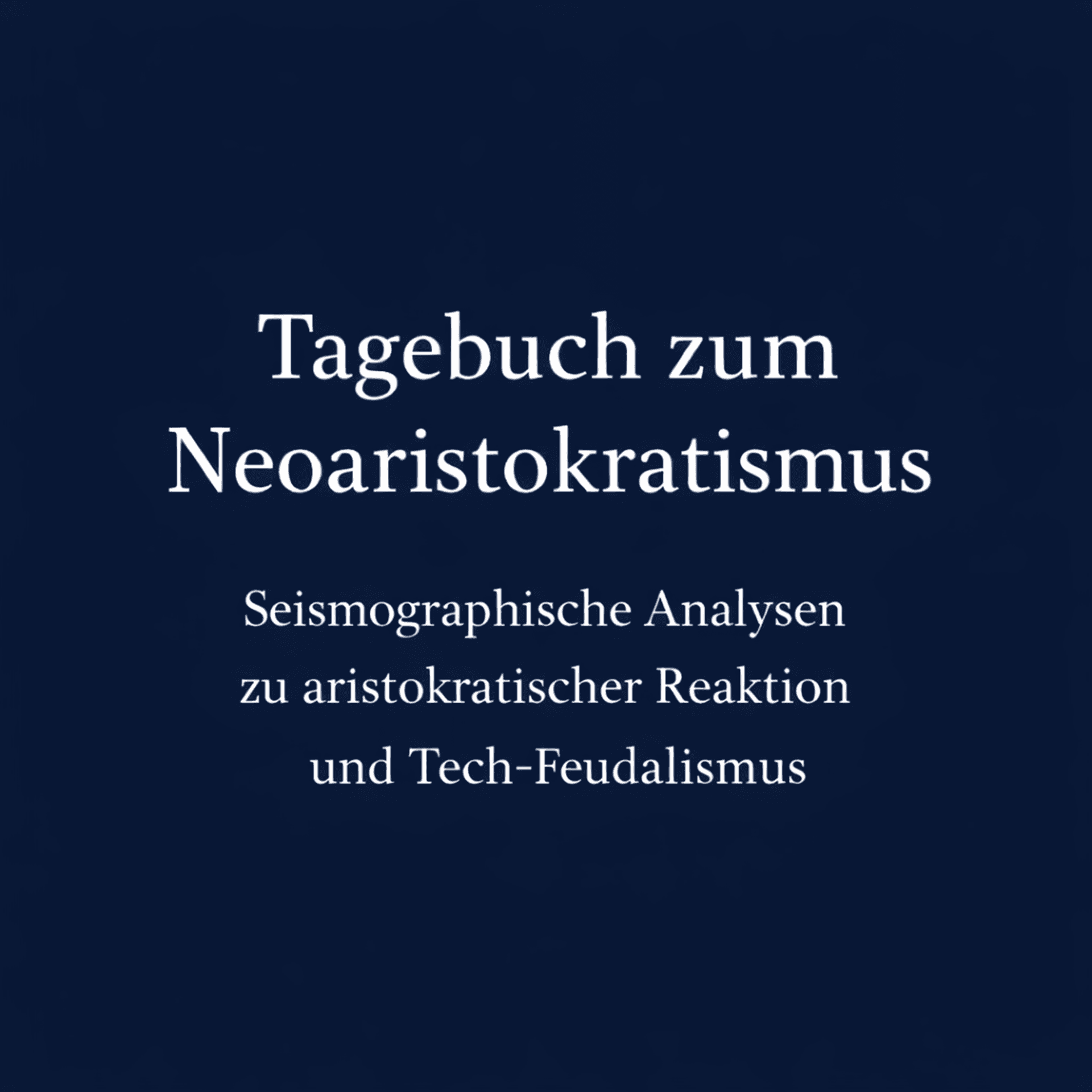 Tagebuch – Analysen zu Neoaristokratismus und Tech-Feudalismus - Podcasts