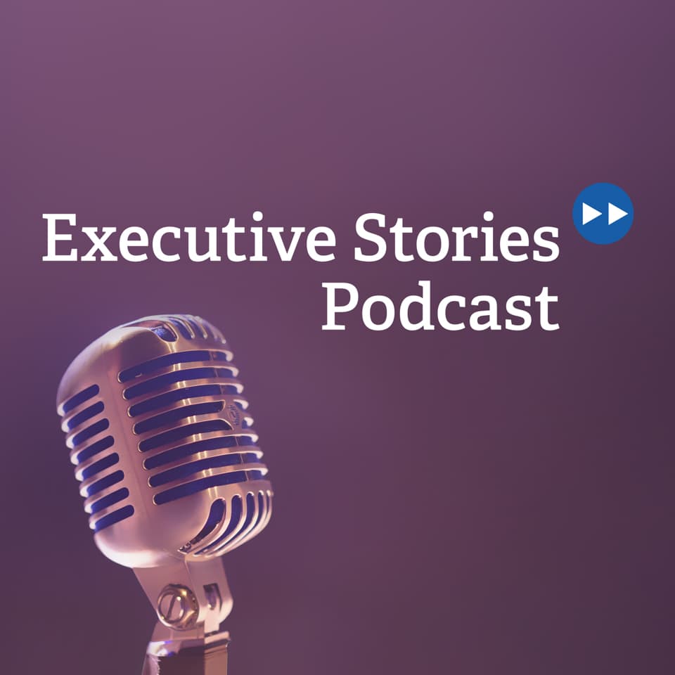Executive Stories - Podcasts