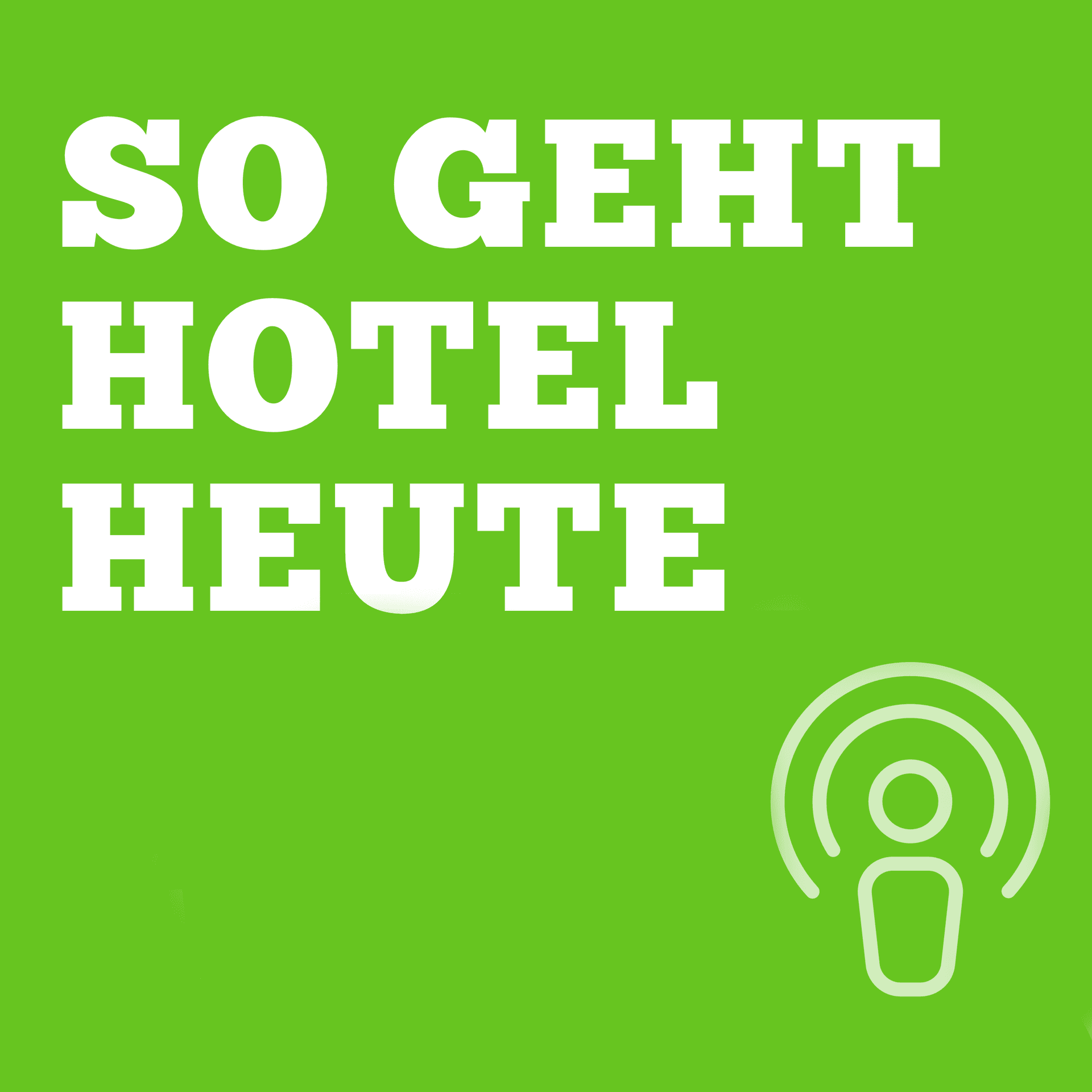 So Geht Hotel Heute - Podcasts