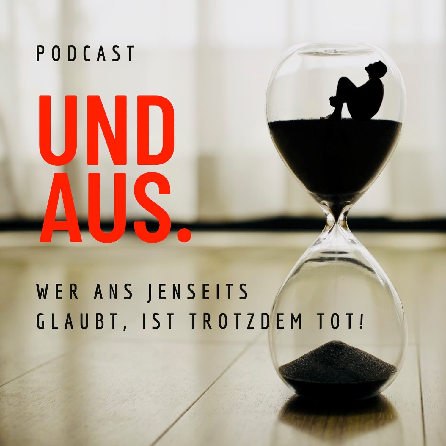 UND AUS. Wer ans Jenseits glaubt, ist trotzdem tot! - Podcasts