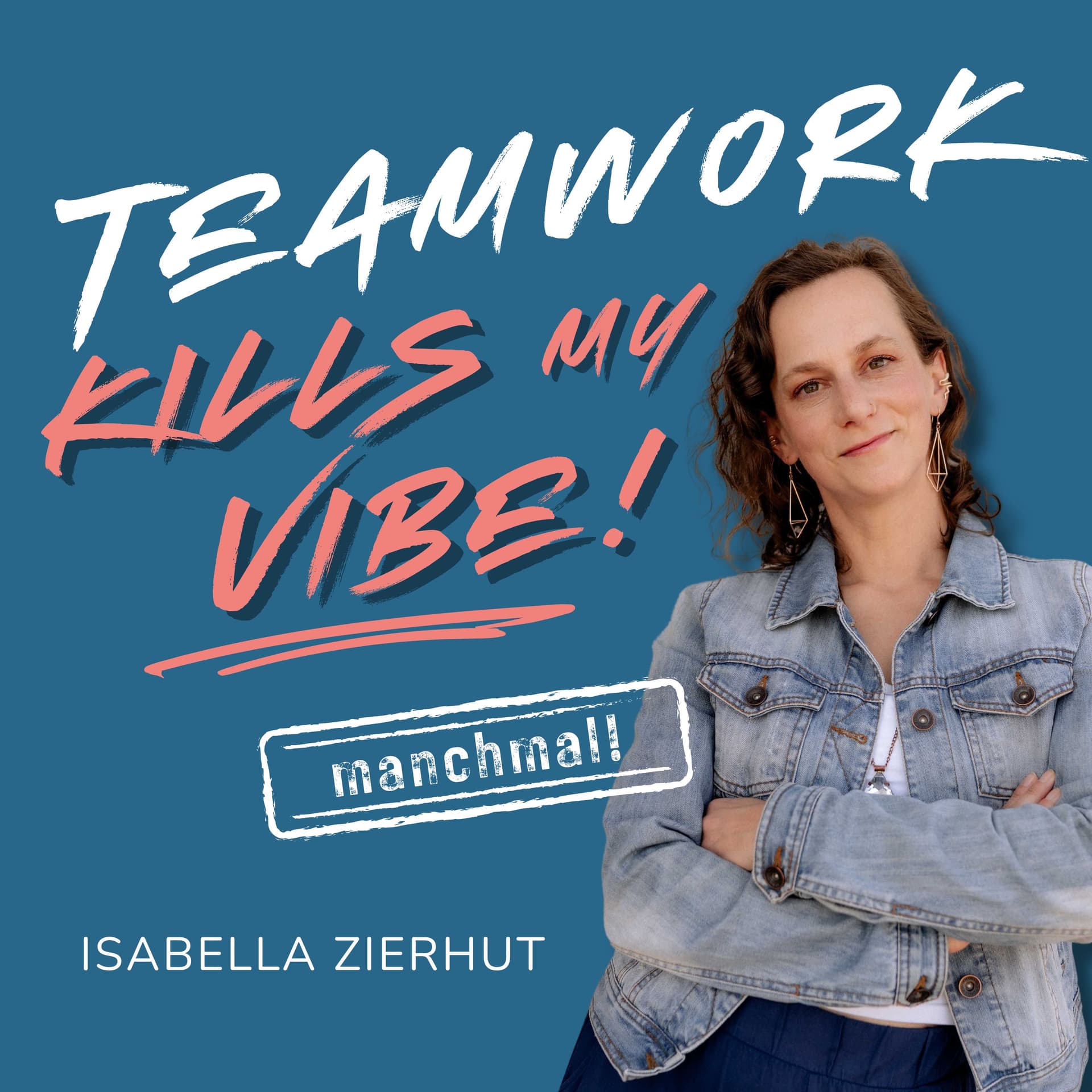 Teamwork kills my vibe – manchmal ;) - Podcasts